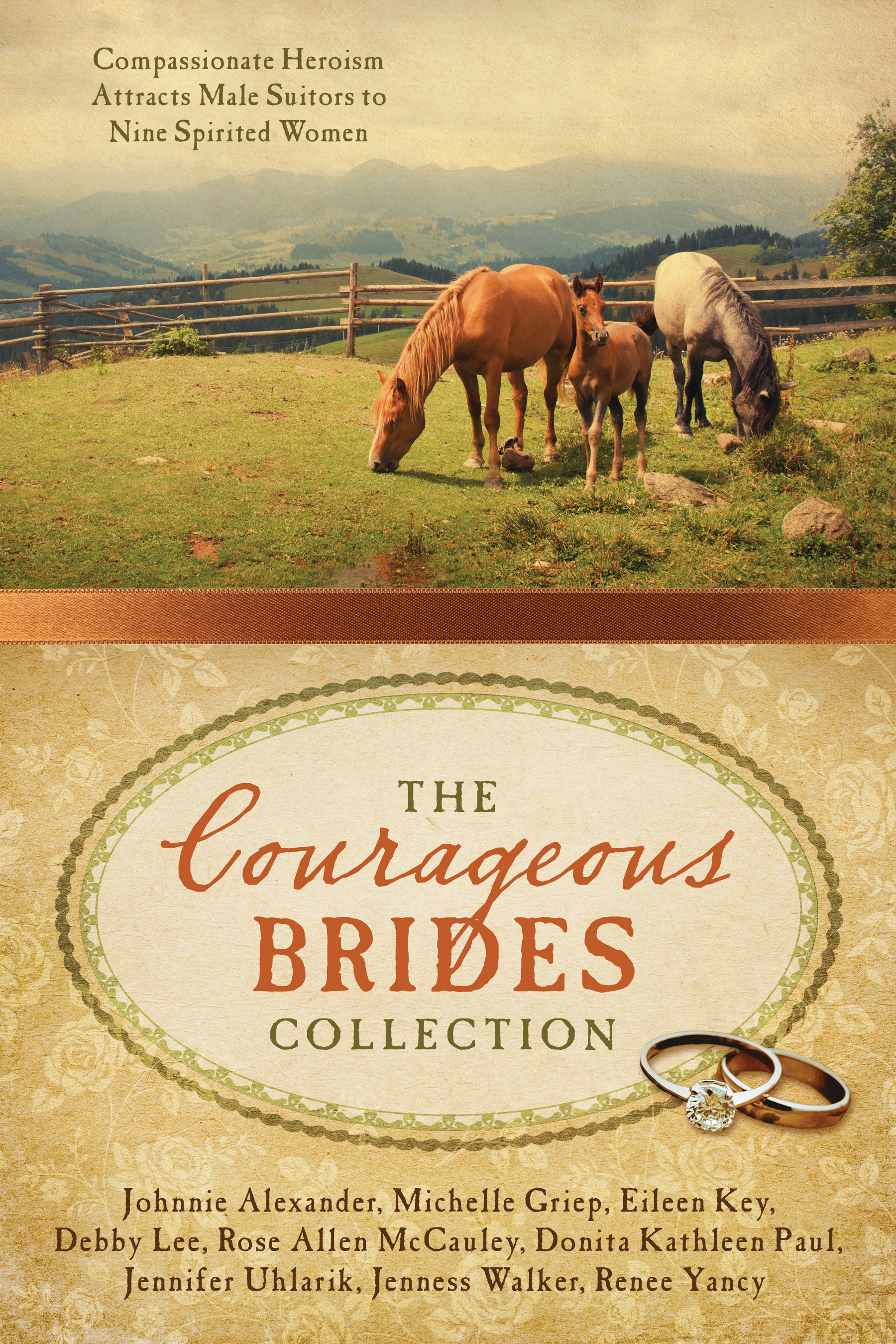 The Courageous Brides Collection [electronic resource] : Compassionate Heroism Attracts Male Suitors to Nine Spirited Women