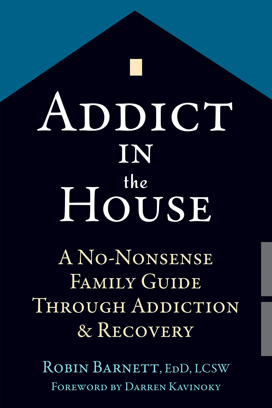 Image de couverture de Addict in the House [electronic resource] : A No-Nonsense Family Guide Through Addiction and Recovery