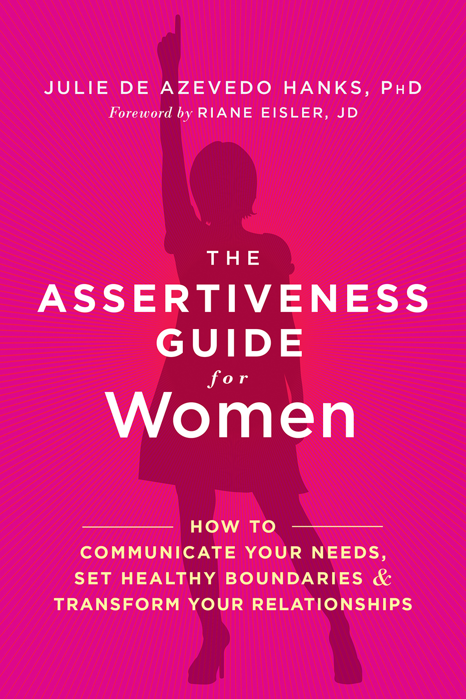 Image de couverture de The Assertiveness Guide for Women [electronic resource] : How to Communicate Your Needs, Set Healthy Boundaries, and Transform Your Relationships