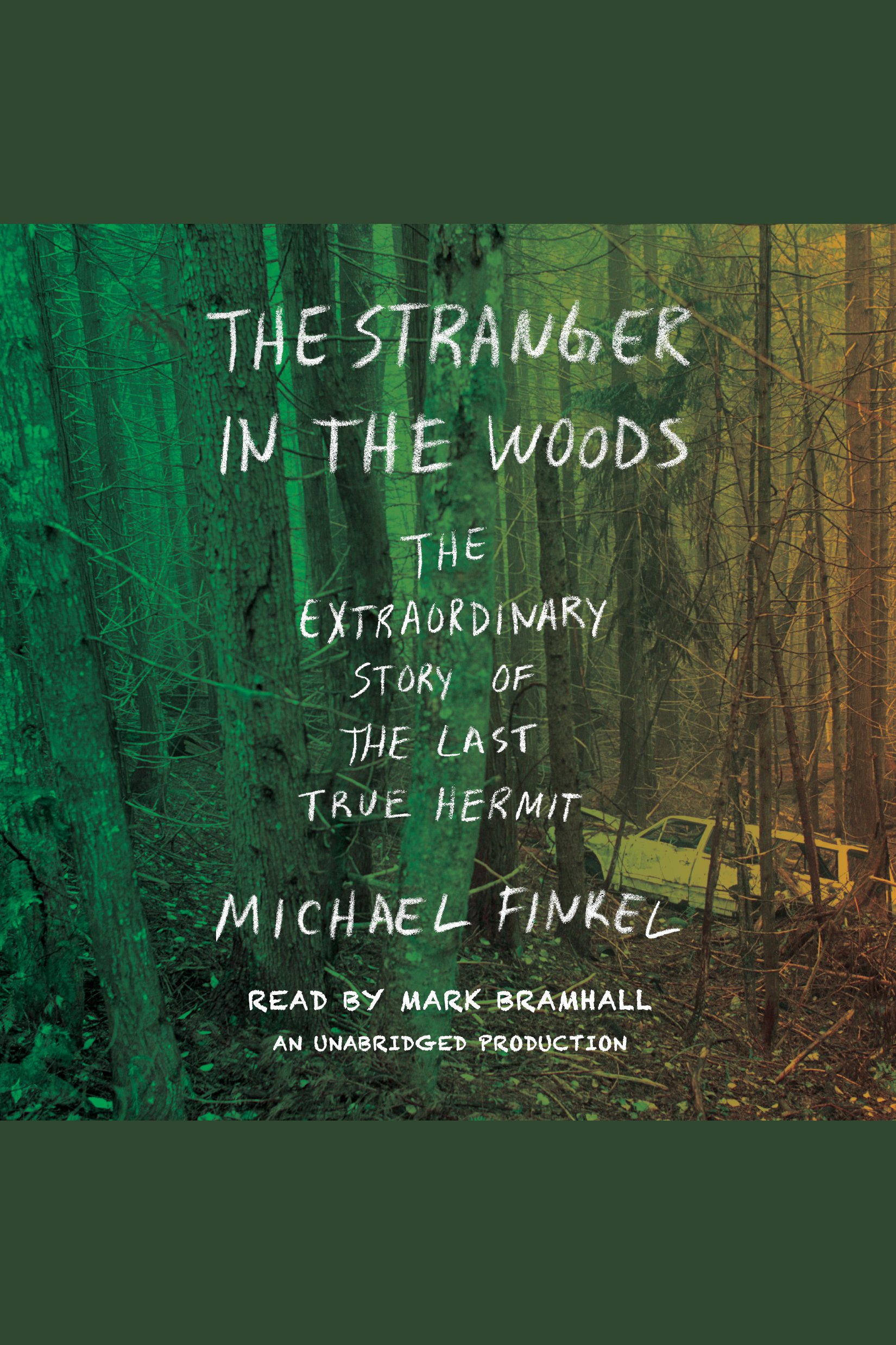 Image de couverture de The Stranger in the Woods [electronic resource] : The Extraordinary Story of the Last True Hermit