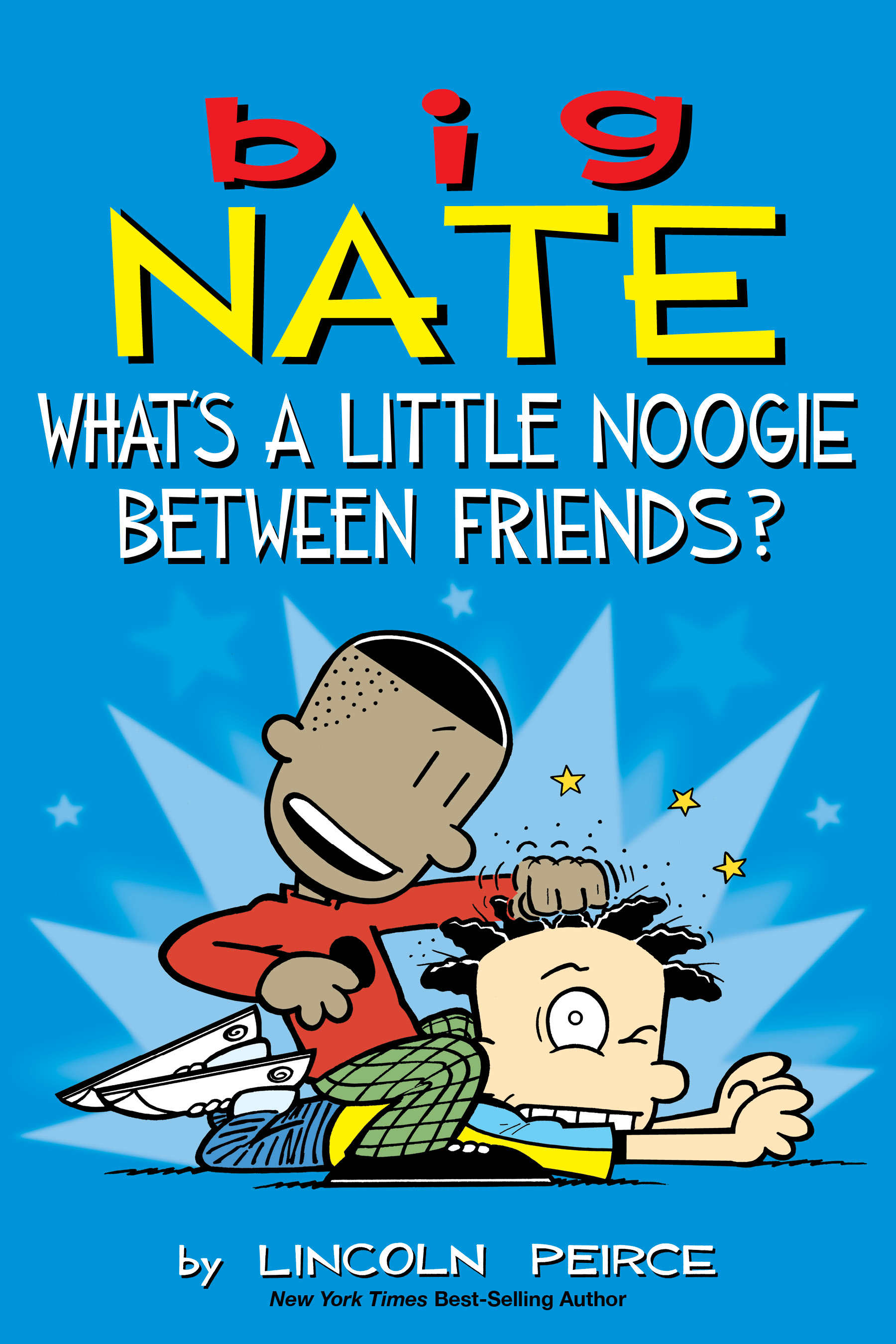 Big Nate: What's a Little Noogie Between Friends? cover image