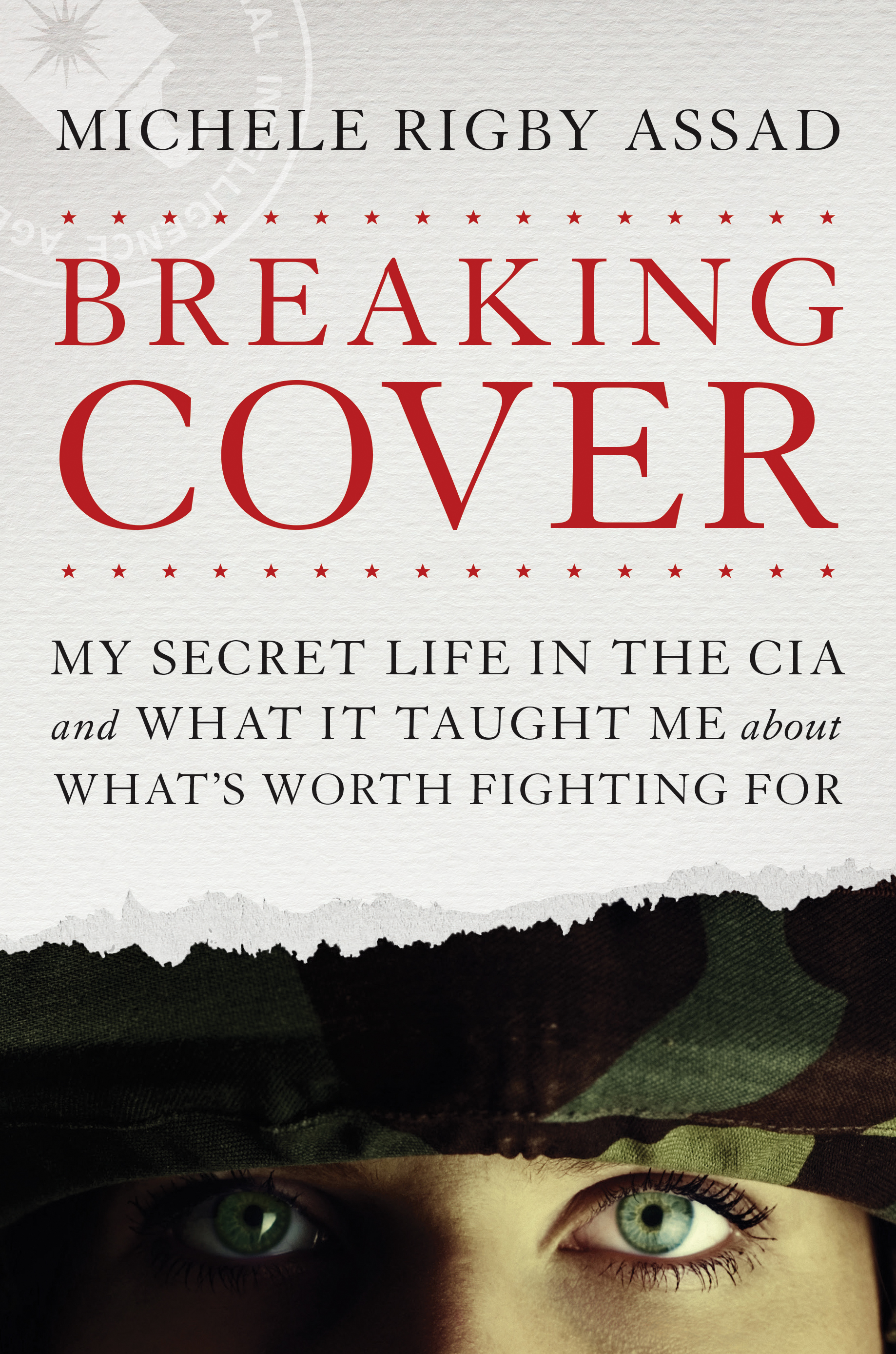 Cover image for Breaking Cover [electronic resource] : My Secret Life in the CIA and What It Taught Me about What's Worth Fighting For