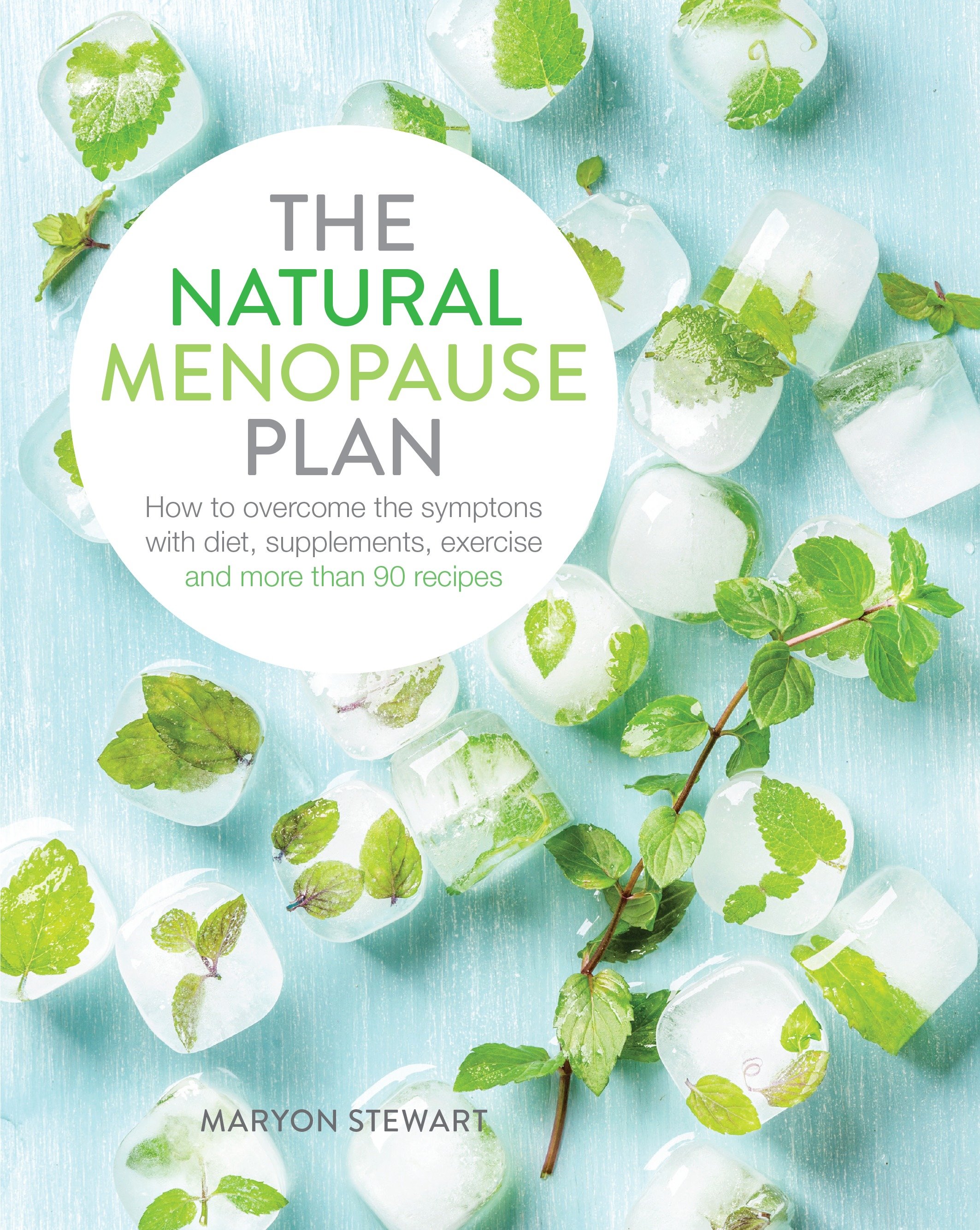 The natural menopause plan overcome the symptoms with diet, supplements, exercise, and more than 90 delicious recipes cover image