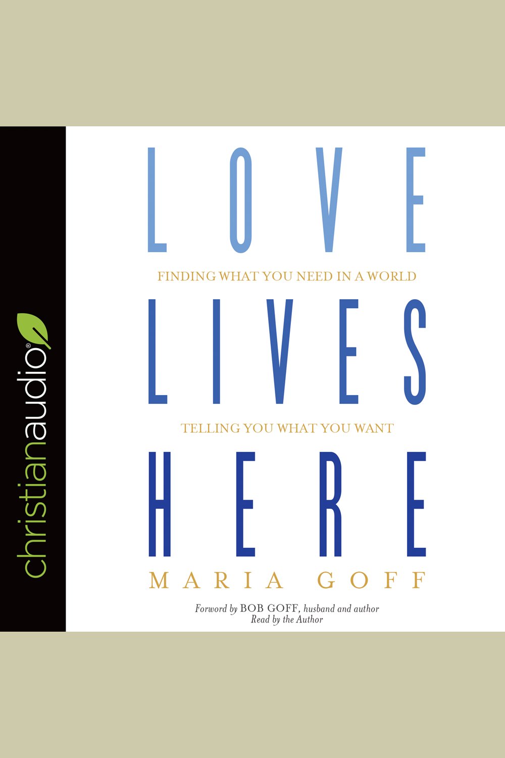 Image de couverture de Love Lives Here [electronic resource] : Finding What You Need in a World Telling You What You Want