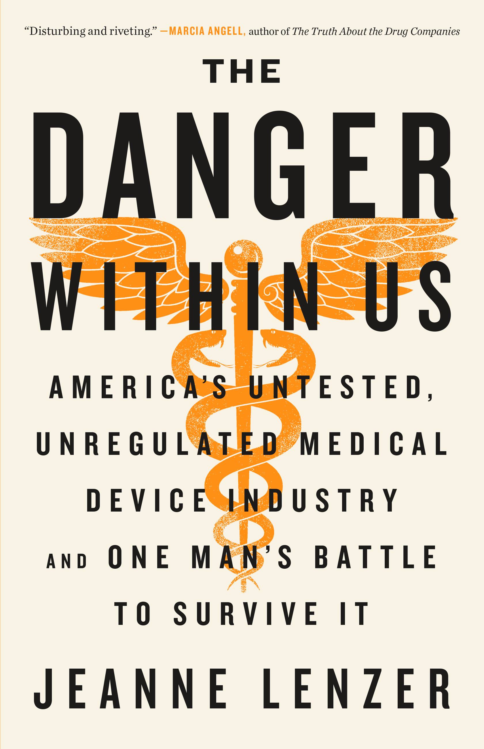 Cover image for The Danger Within Us [electronic resource] : America's Untested, Unregulated Medical Device Industry and One Man's Battle to Survive It