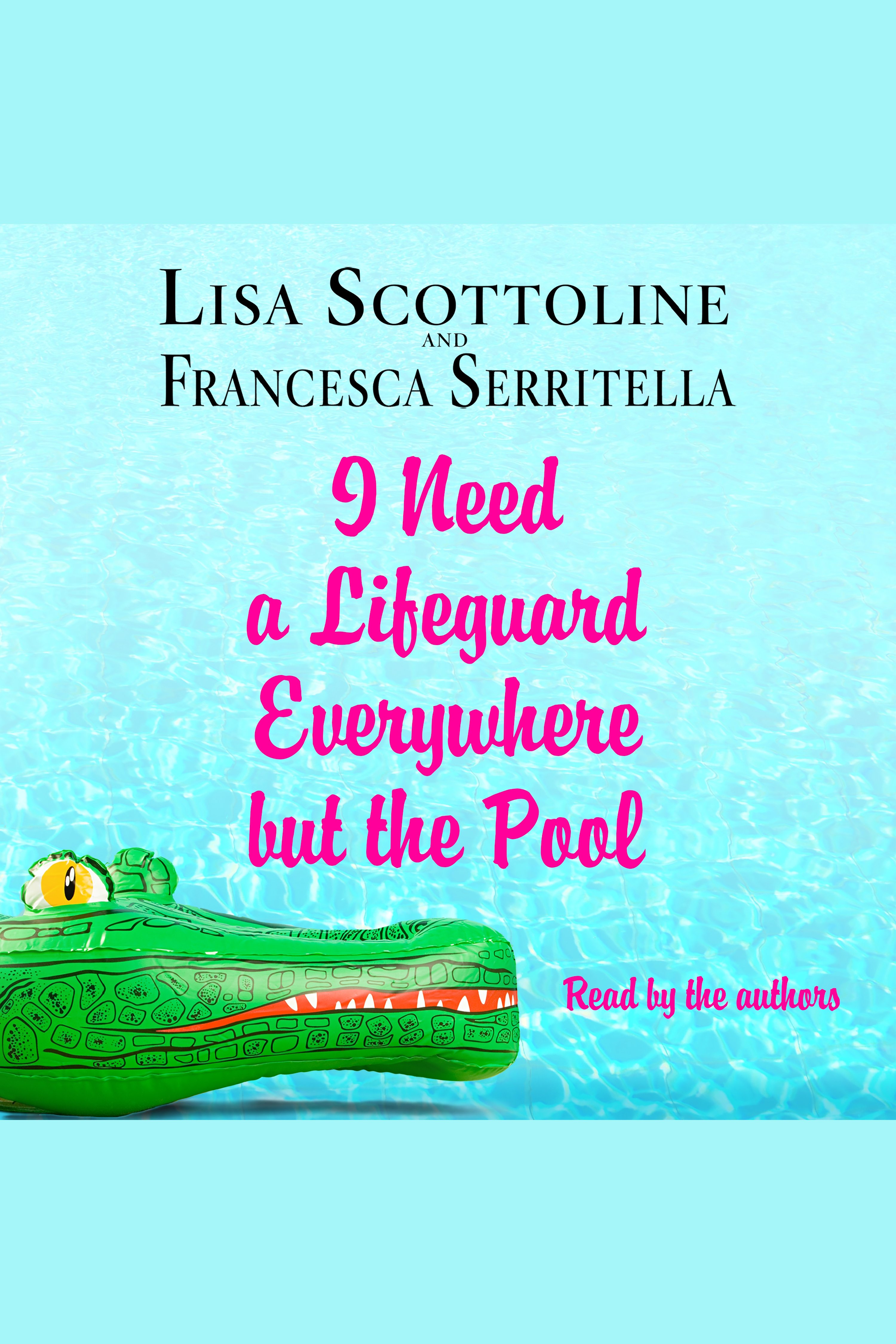 Cover image for I Need a Lifeguard Everywhere but the Pool [electronic resource] :