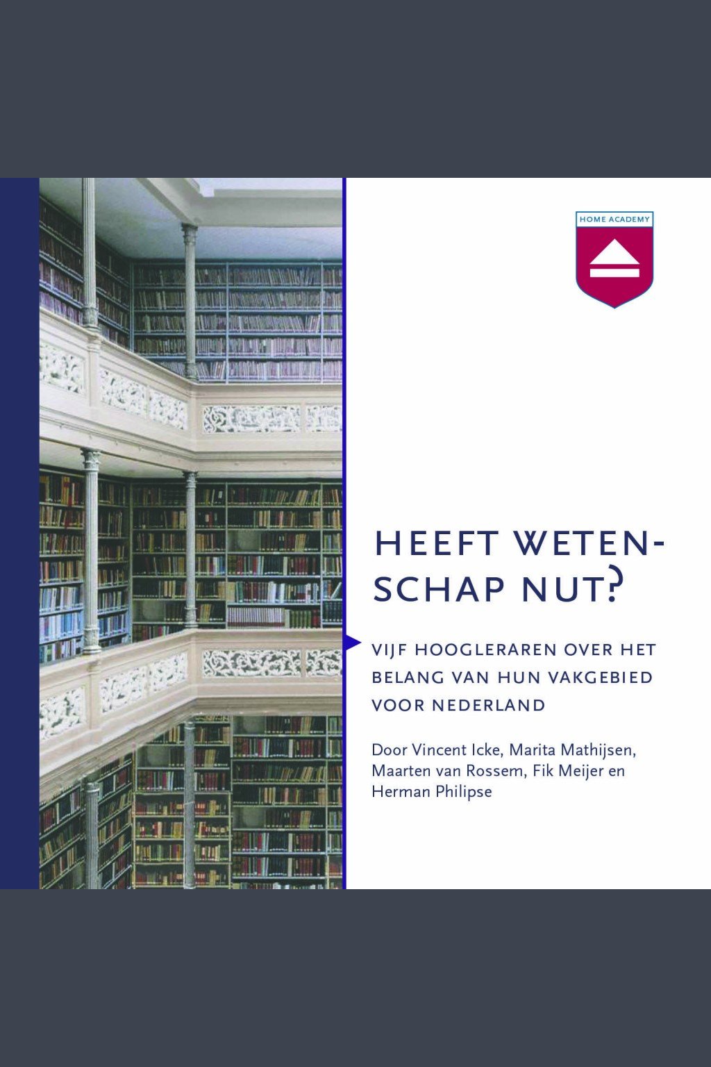 Heeft wetenschap nut? : vijf hoogleraren over het belang van hun vakgebied voor Nederland
