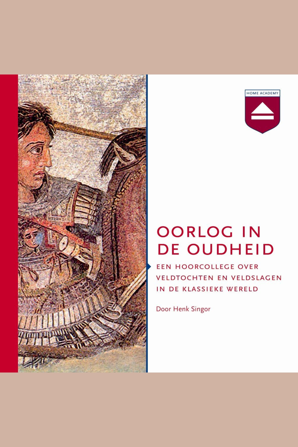 Oorlog in de oudheid : een hoorcollege over veldtochten en veldslagen in de klassieke oudheid