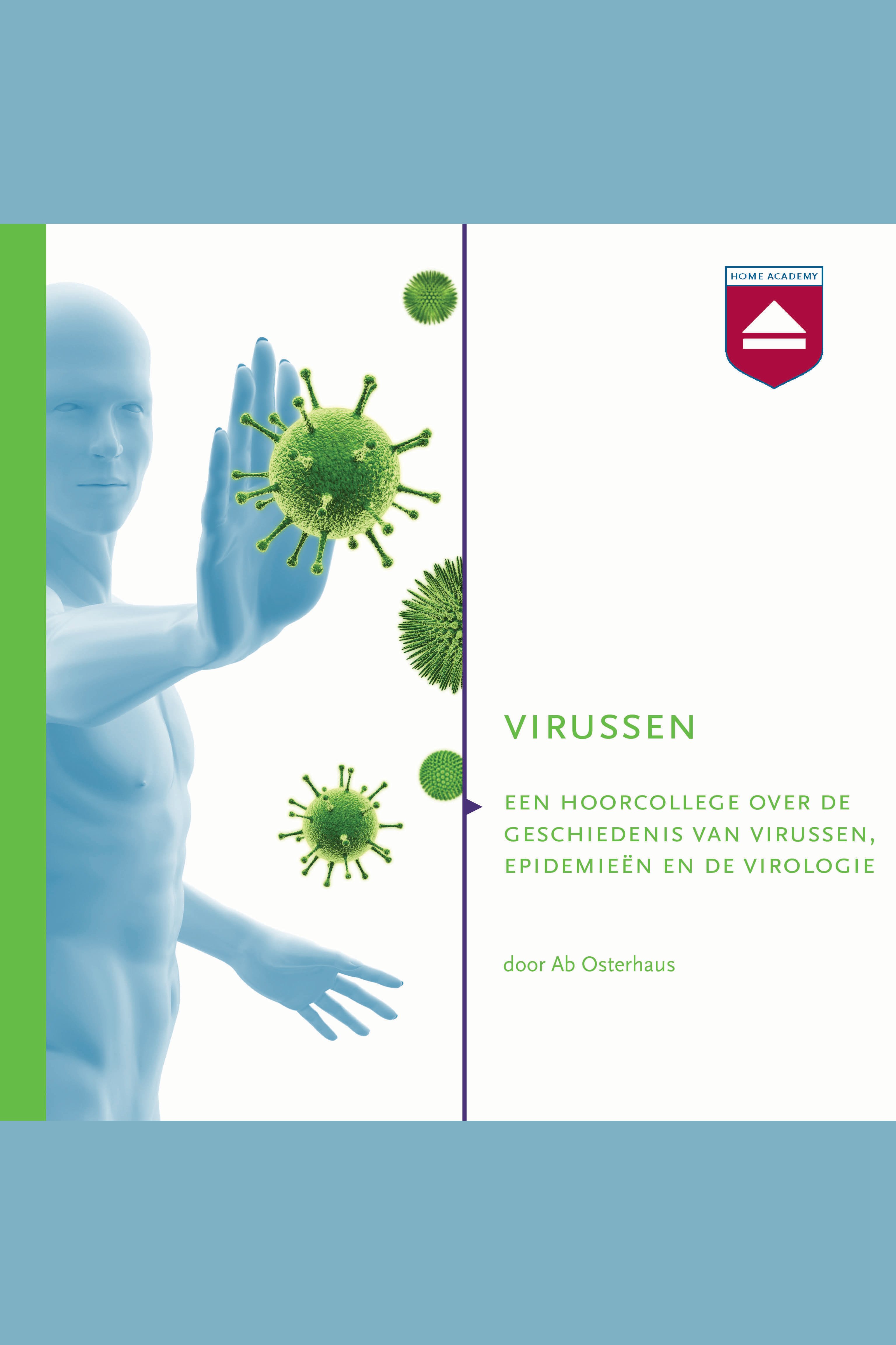 Virussen : een hoorcollege over de geschiedenis van virussen, epidemieën en de virologie