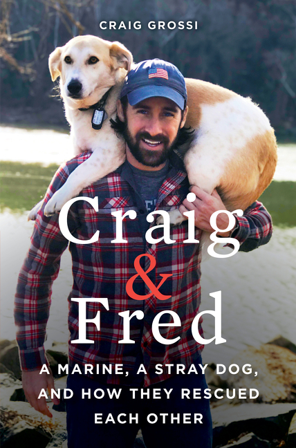 Umschlagbild für Craig & Fred [electronic resource] : A Marine, A Stray Dog, and How They Rescued Each Other