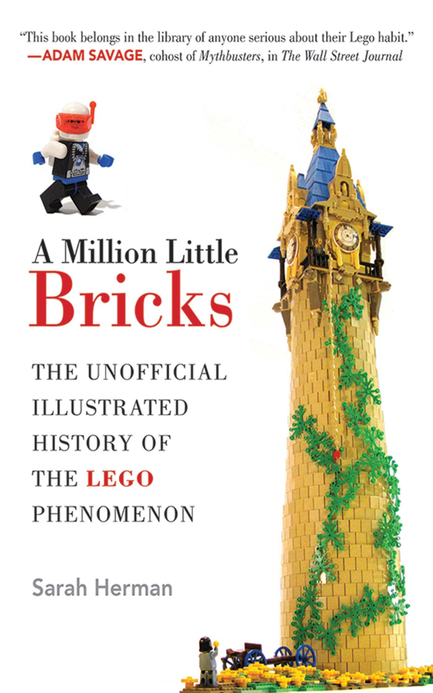 Cover image for A Million Little Bricks [electronic resource] : The Unofficial Illustrated History of the LEGO Phenomenon