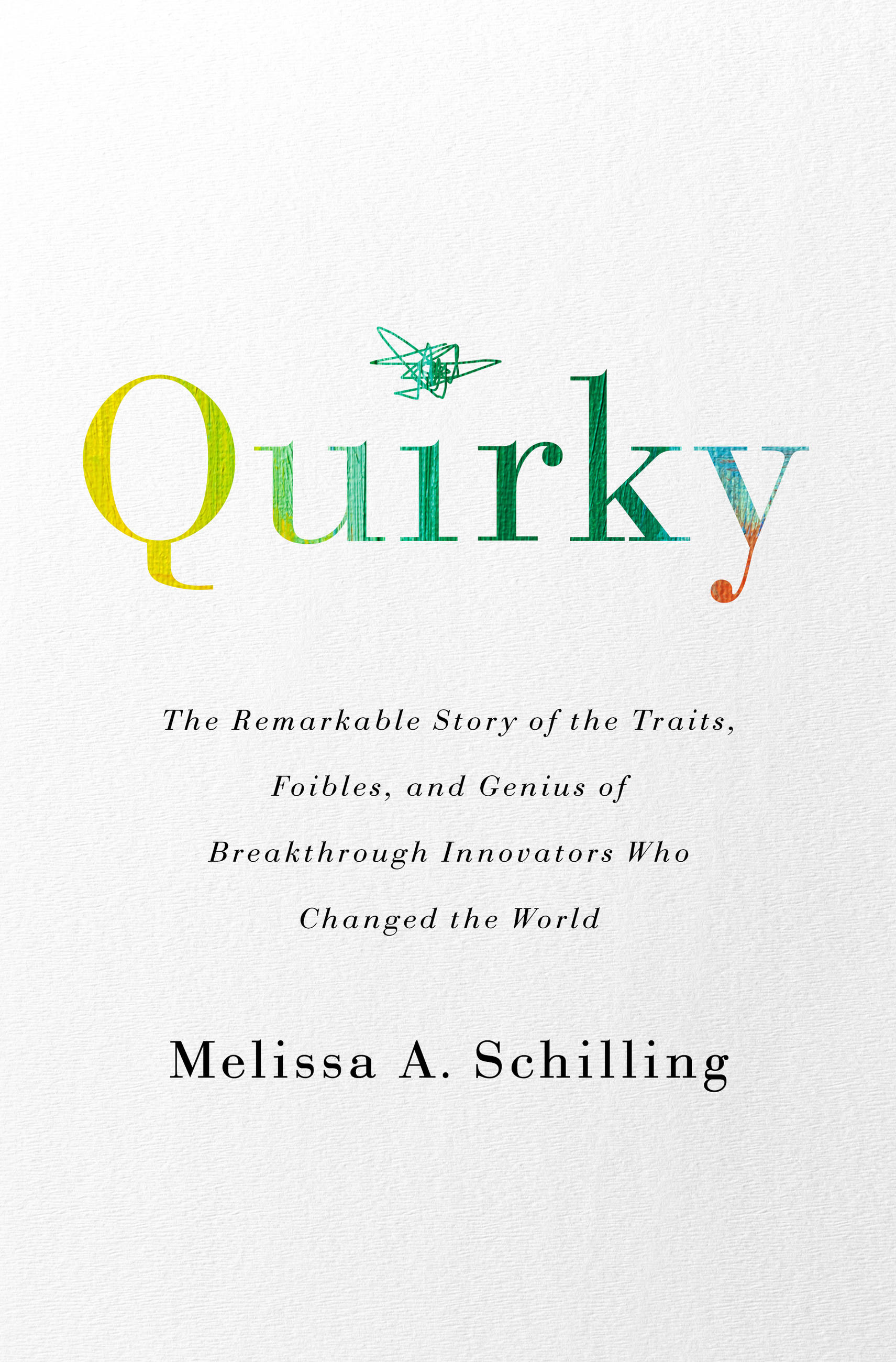 Cover image for Quirky [electronic resource] : The Remarkable Story of the Traits, Foibles, and Genius of Breakthrough Innovators Who Changed the World