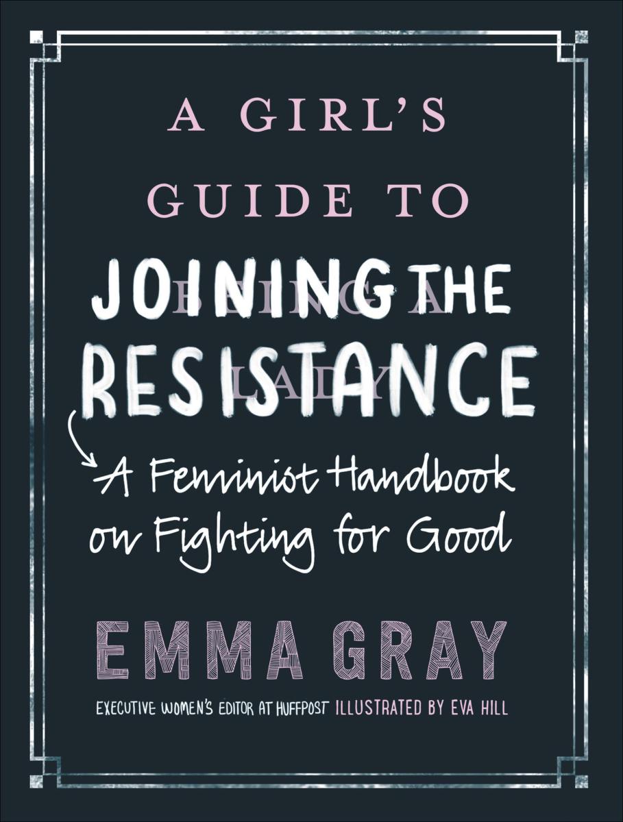 A girl's guide to joining the resistance a feminist handbook on fighting for good cover image