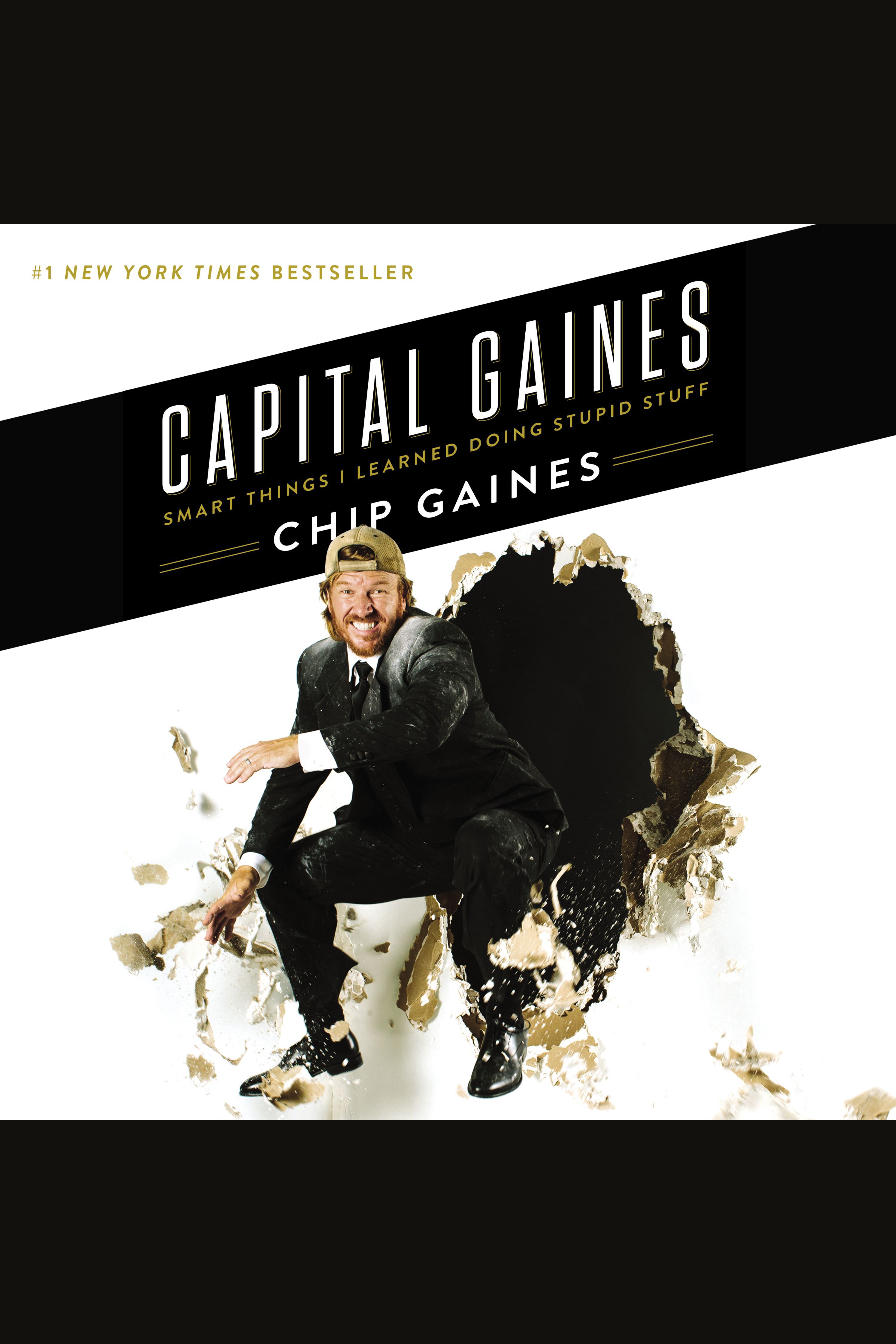 Image de couverture de Capital Gaines [electronic resource] : Smart Things I’ve Learned by Doing Stupid Stuff