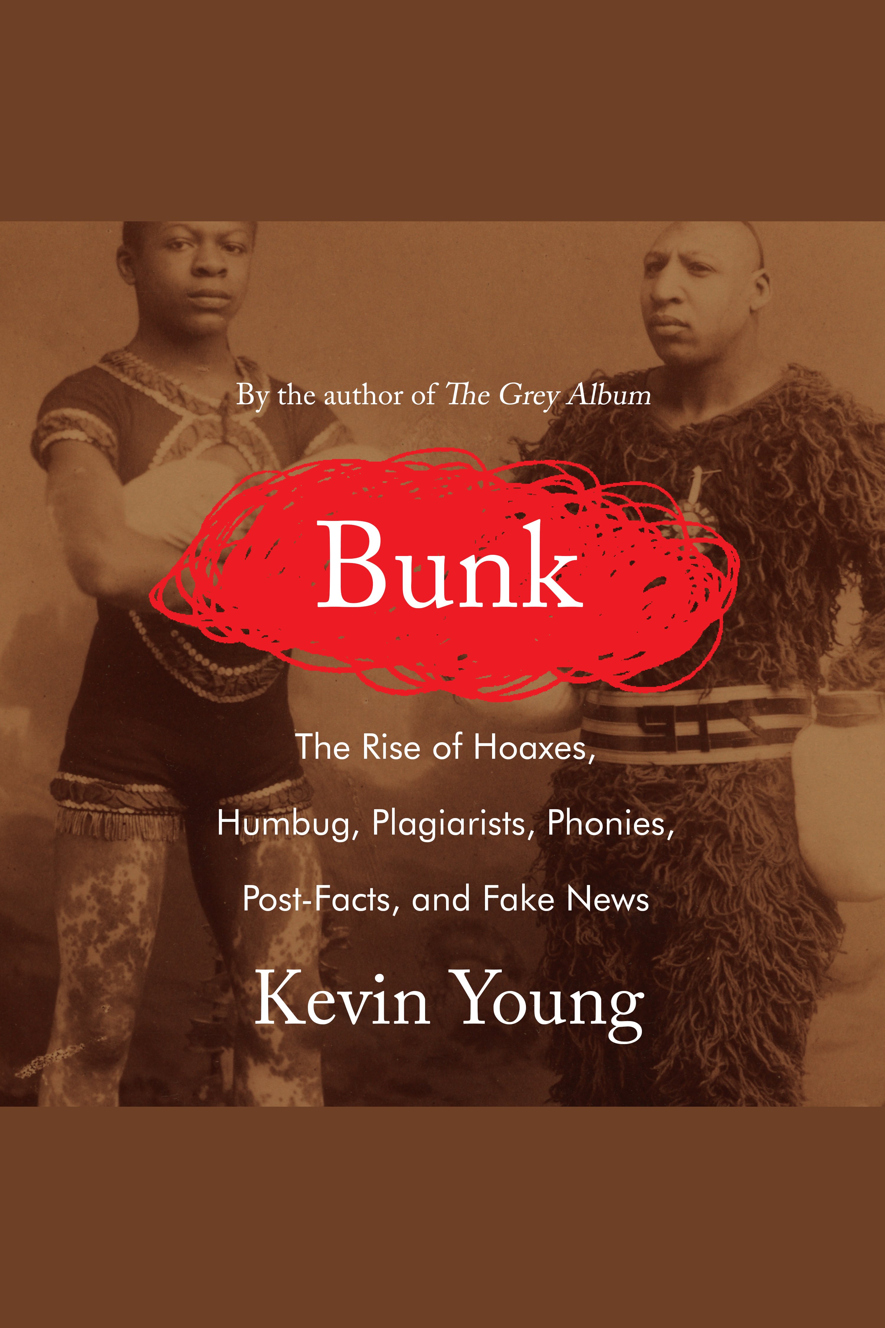 Umschlagbild für Bunk [electronic resource] : The Rise of Hoaxes, Humbug, Plagiarists, Phonies, Post-Facts, and Fake News