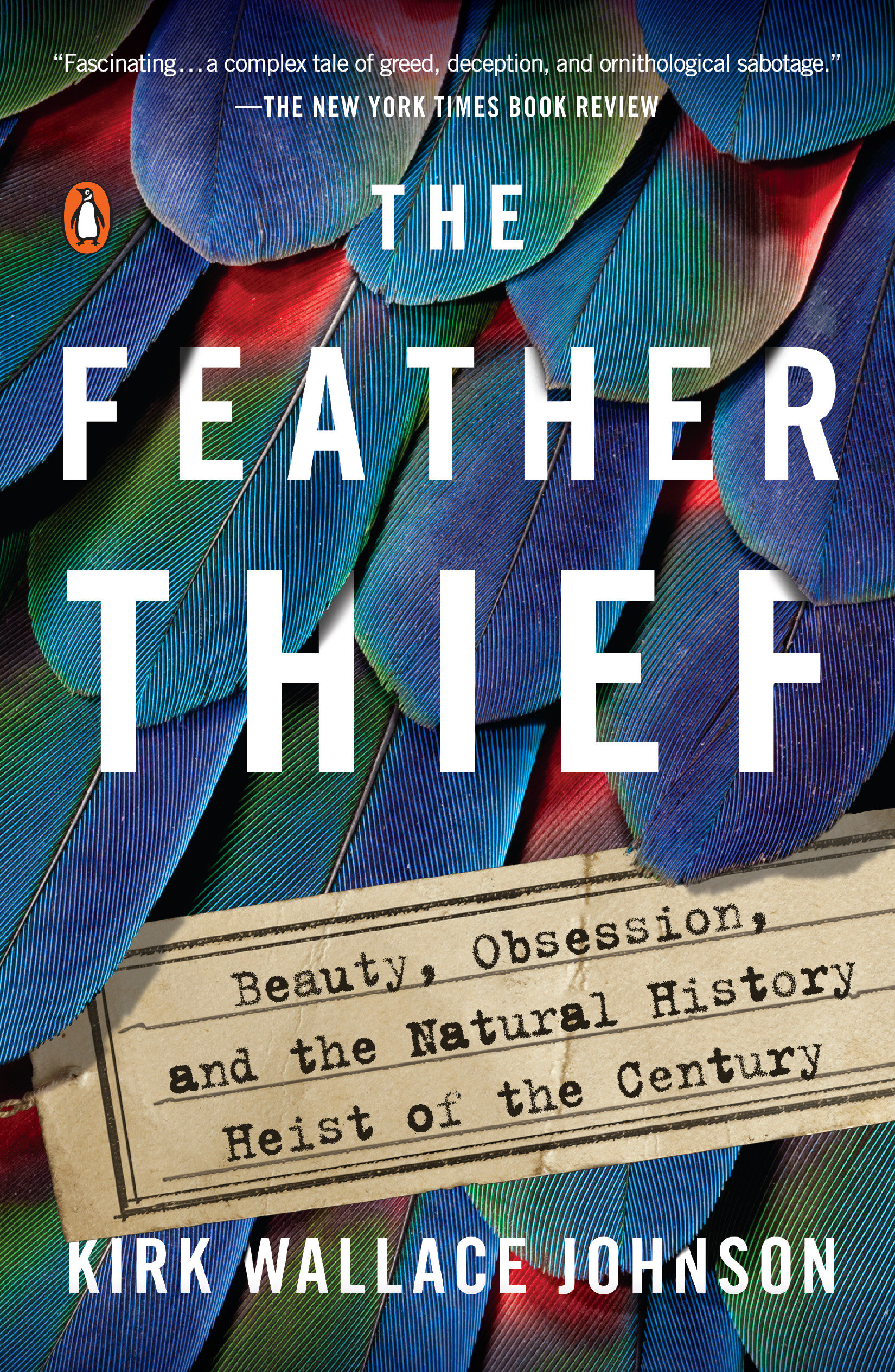 The Feather Thief Beauty, Obsession, and the Natural History Heist of the Century cover image