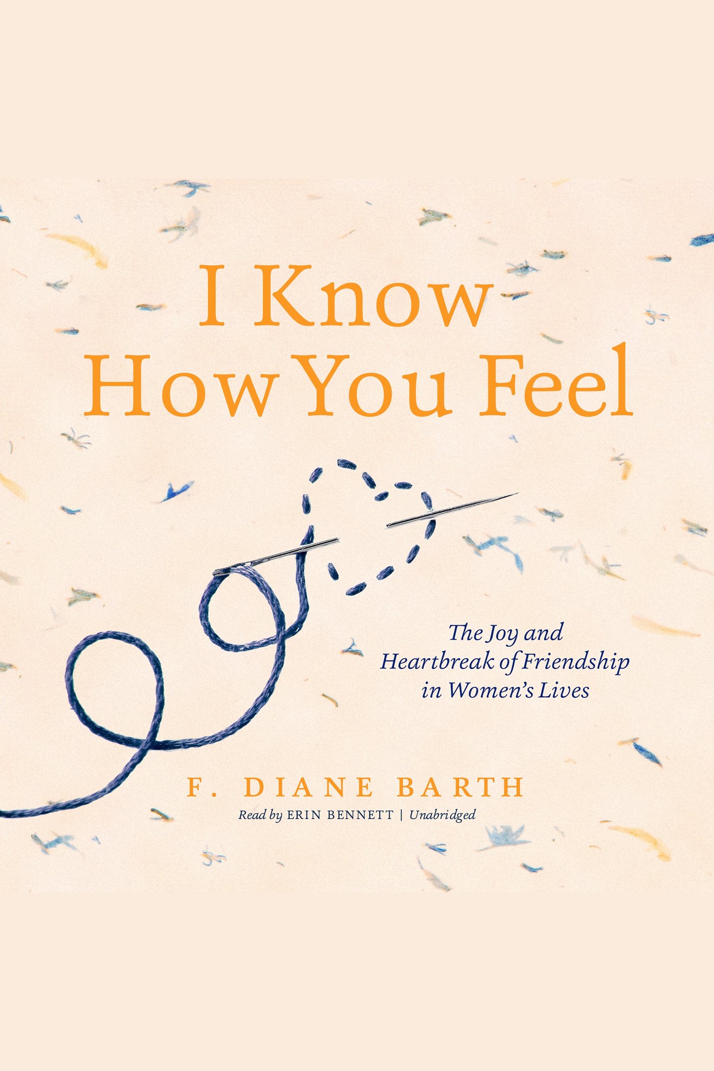 I Know How You Feel The Joy and Heartbreak of Friendship in Women's Lives cover image