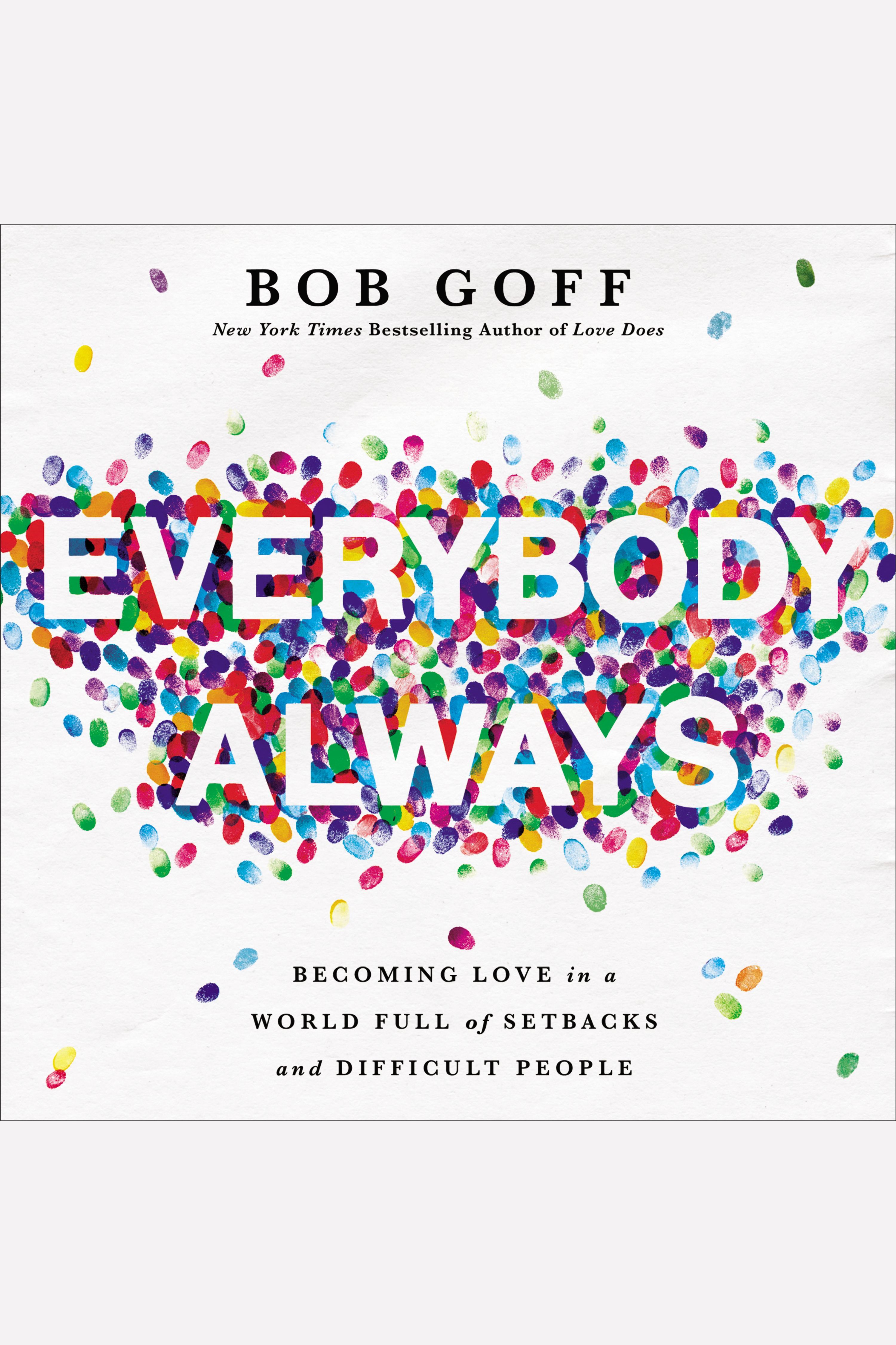 Umschlagbild für Everybody, Always [electronic resource] : Becoming Love in a World Full of Setbacks and Difficult People