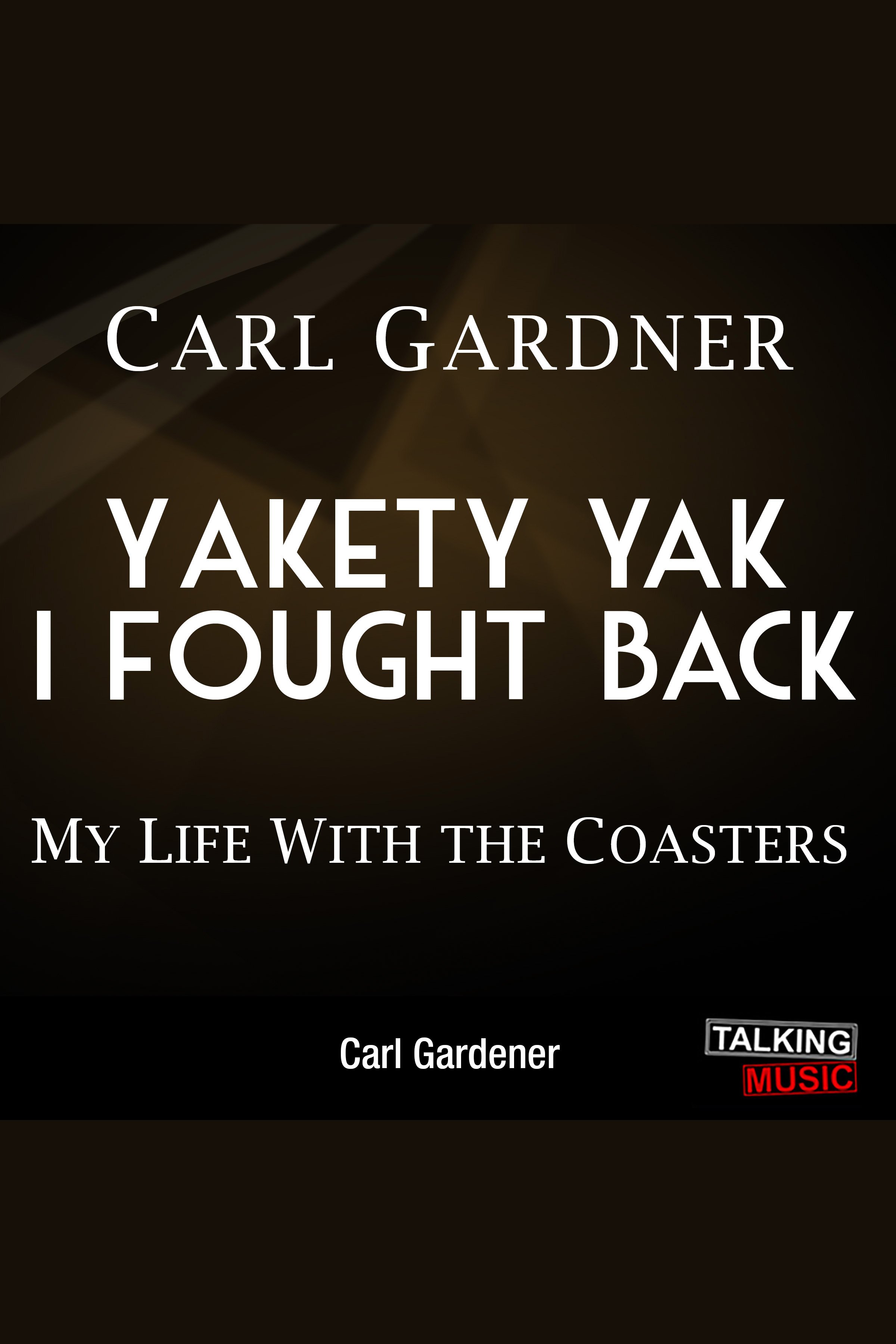 Yakety Yak I Fought Back My Life With The Coasters cover image