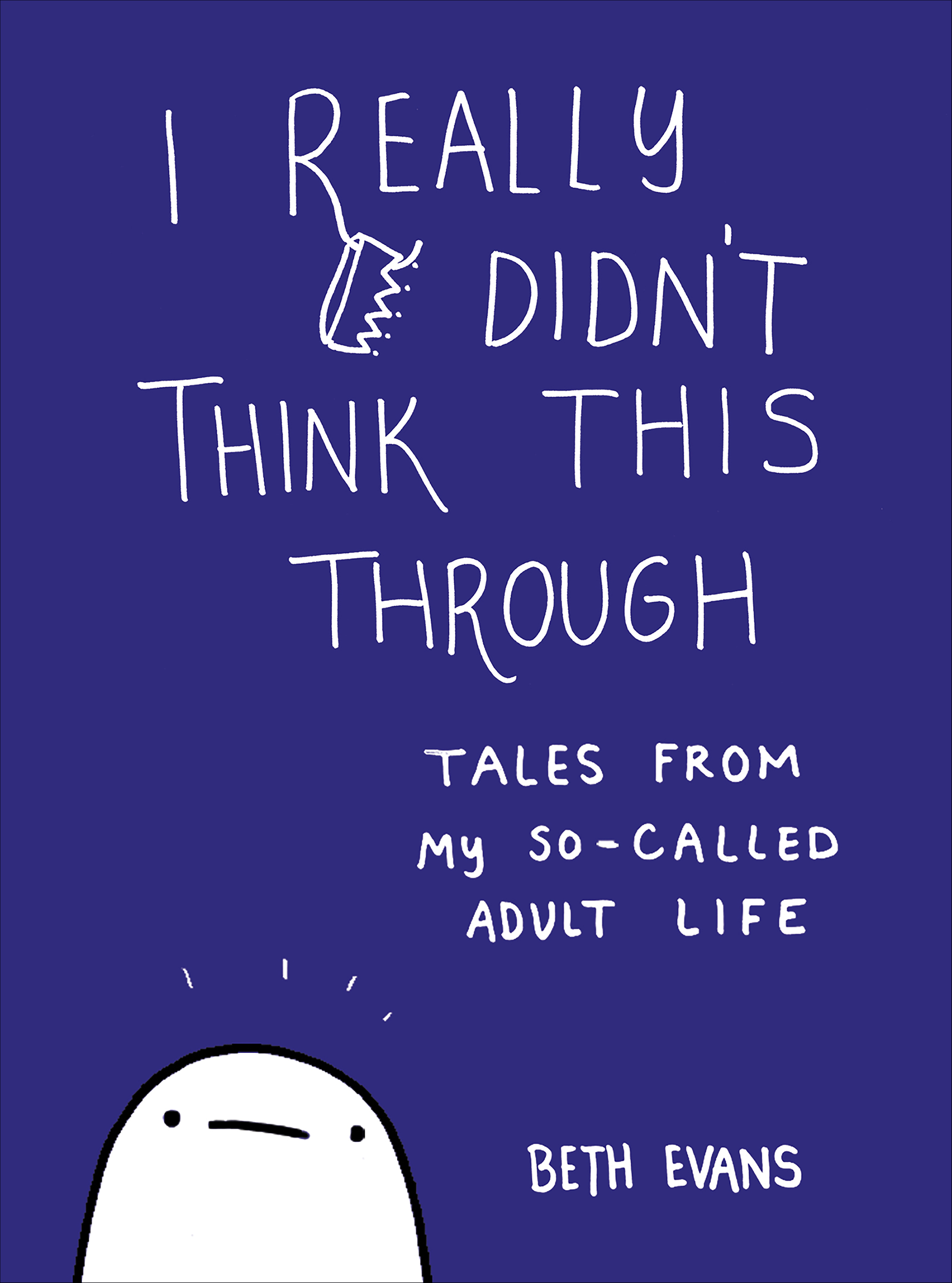 Cover image for I Really Didn't Think This Through [electronic resource] : Tales from My So-Called Adult Life