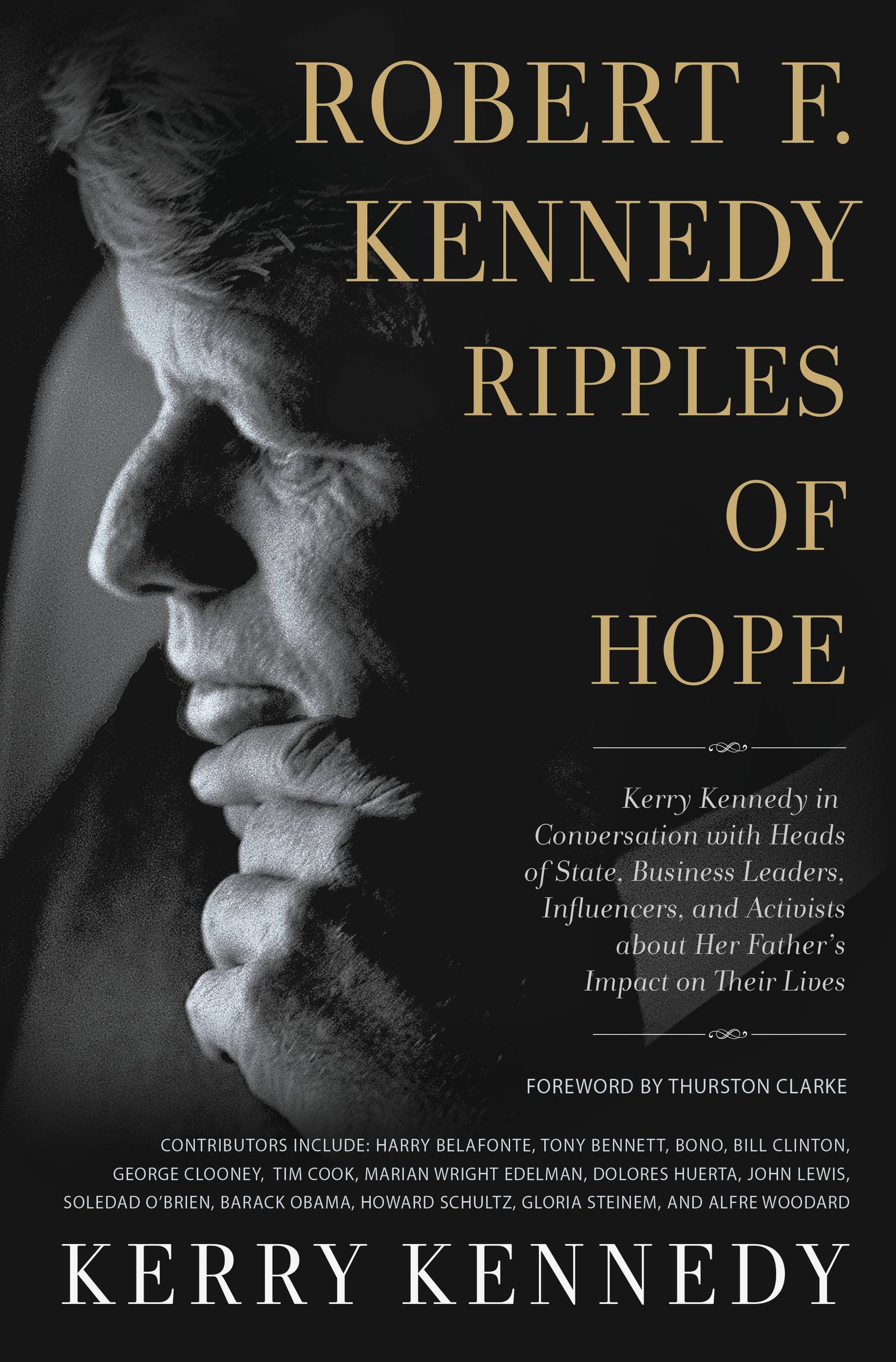 Image de couverture de Robert F. Kennedy: Ripples of Hope [electronic resource] : Kerry Kennedy in Conversation with Heads of State, Business Leaders, Influencers, and Activists about Her Father's Impact on Their Lives