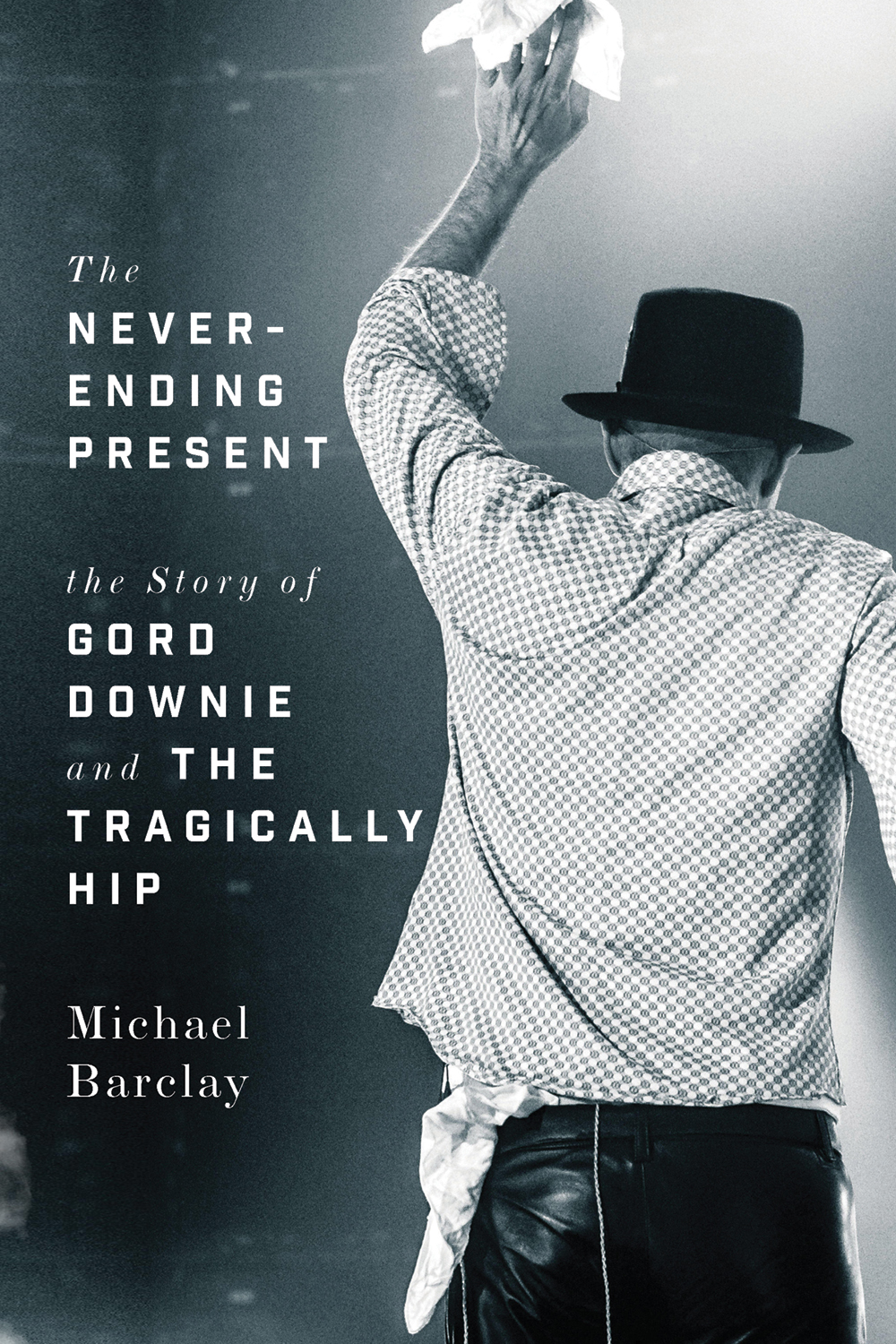 Cover image for The Never-Ending Present [electronic resource] : The Story of Gord Downie and the Tragically Hip