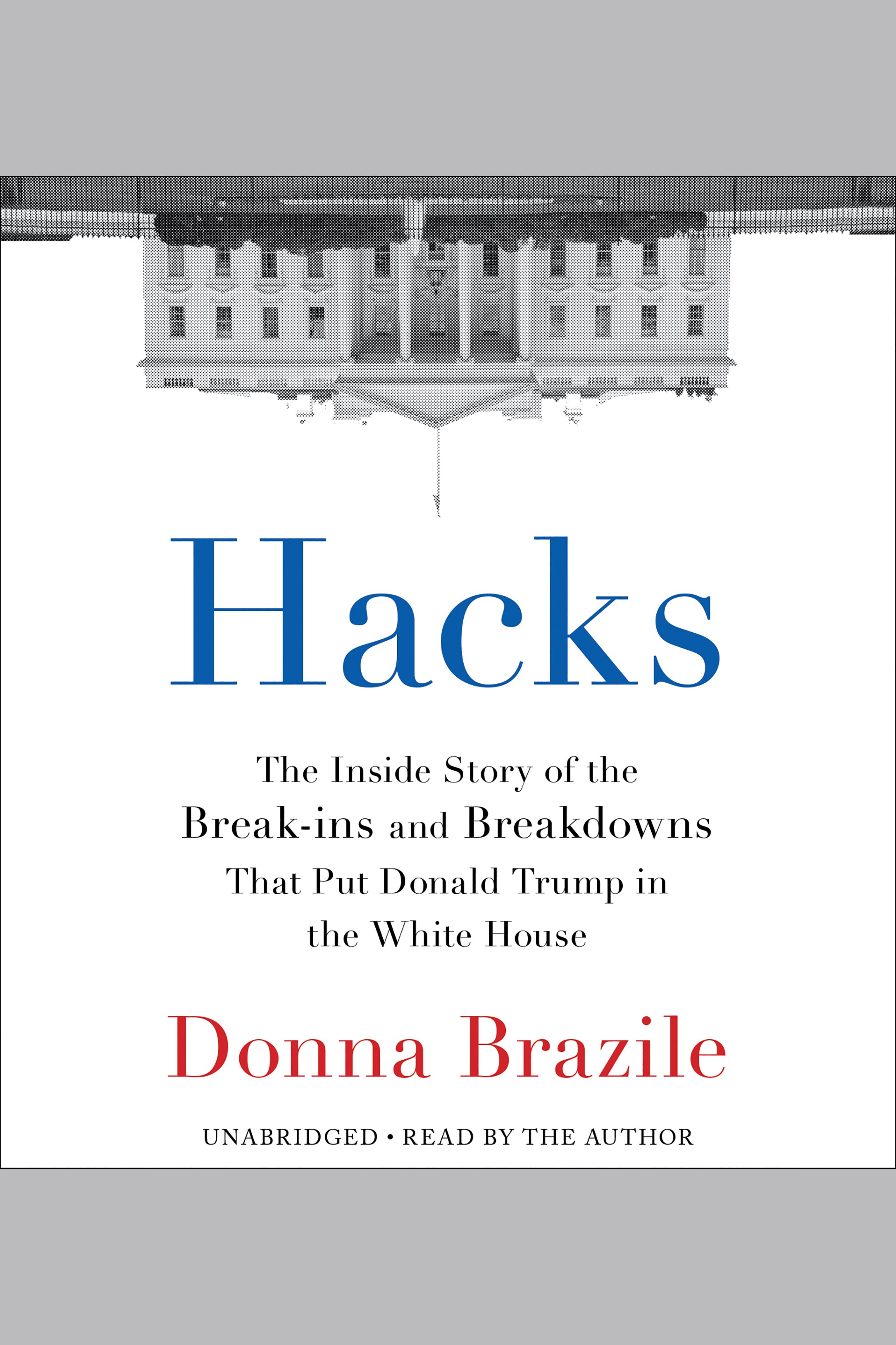 Umschlagbild für Hacks [electronic resource] : The Inside Story of the Break-ins and Breakdowns That Put Donald Trump in the White House
