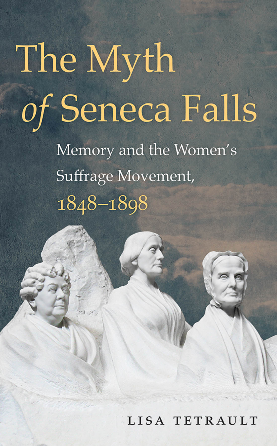 Imagen de portada para The Myth of Seneca Falls [electronic resource] : Memory and the Women's Suffrage Movement, 1848-1898