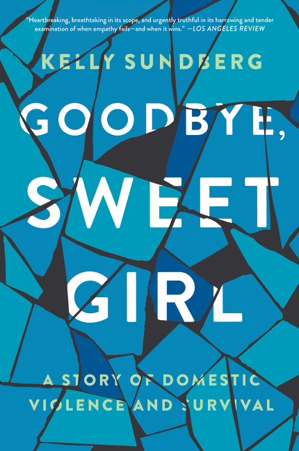 Goodbye, sweet girl a story of domestic violence and survival cover image