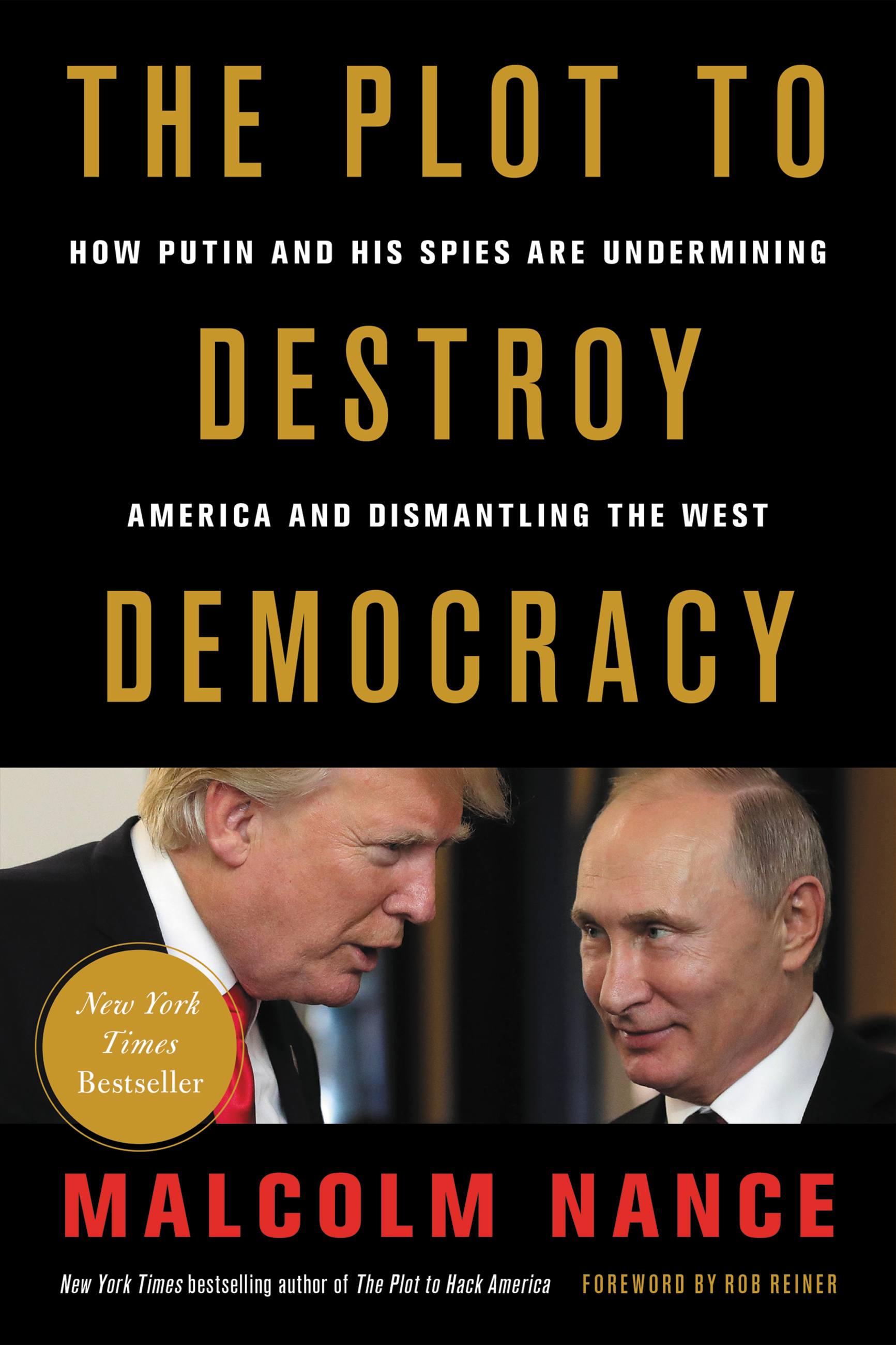 Image de couverture de The Plot to Destroy Democracy [electronic resource] : How Putin and His Spies Are Undermining America and Dismantling the West