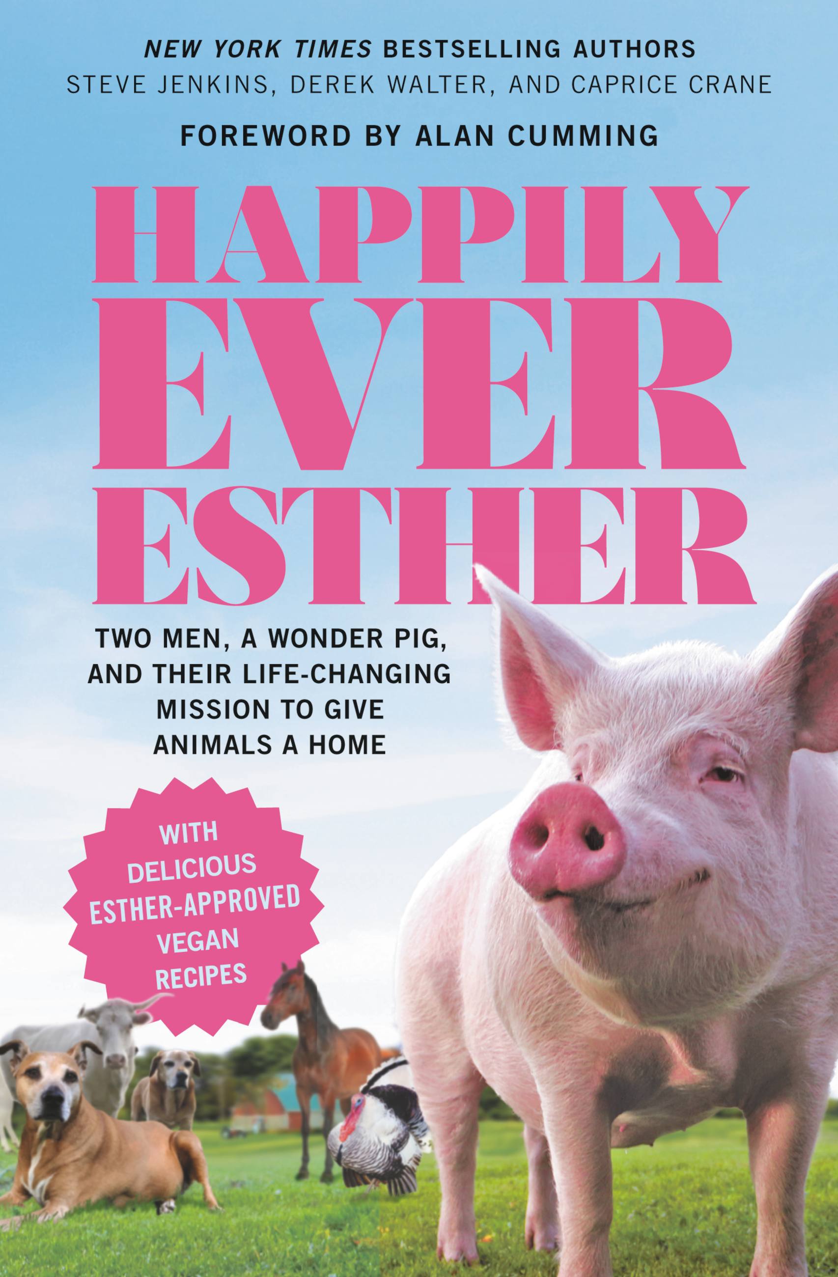 Imagen de portada para Happily Ever Esther [electronic resource] : Two Men, a Wonder Pig, and Their Life-Changing Mission to Give Animals a Home