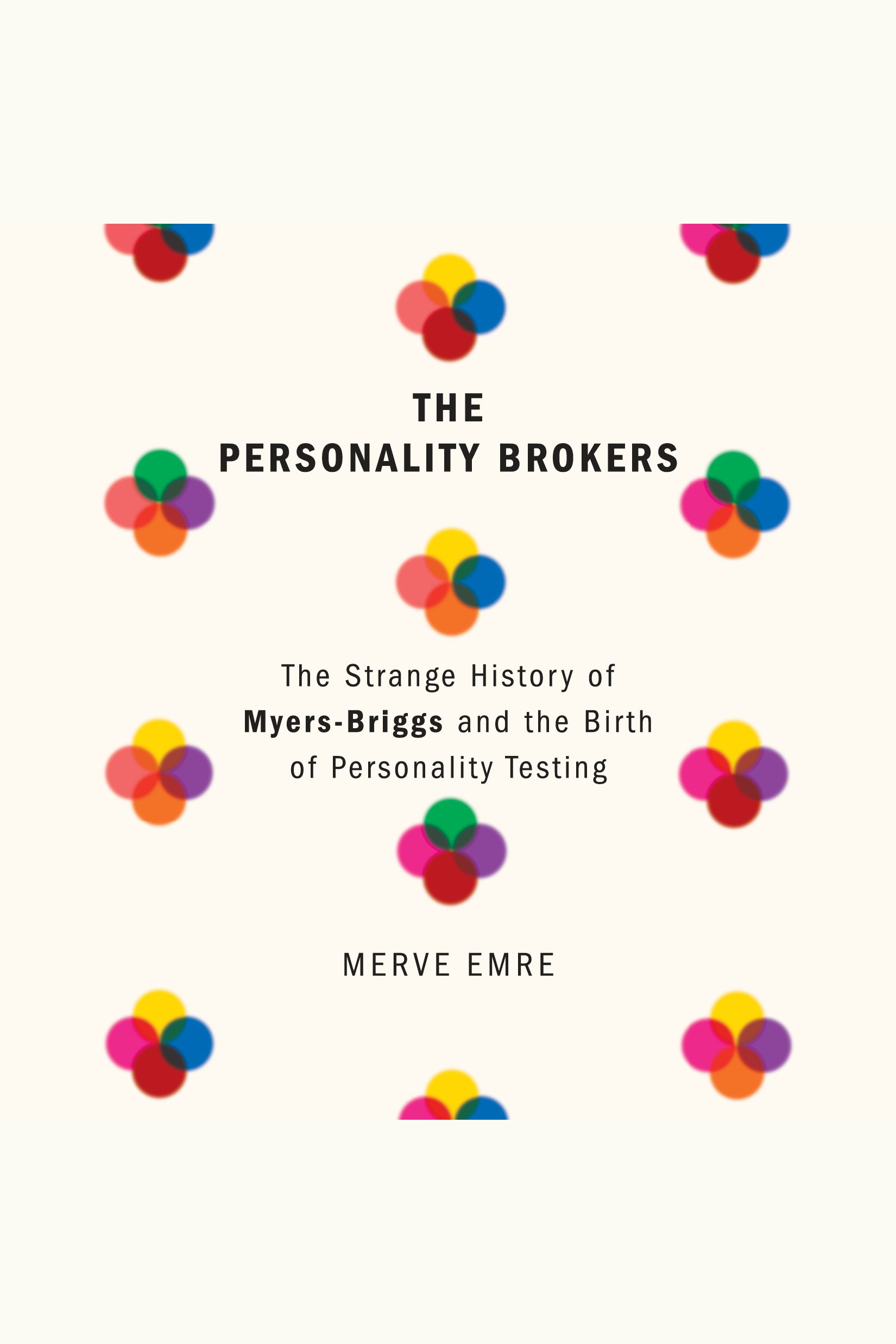 The Personality Brokers the strange history of Myers-Briggs and the birth of personality testing cover image