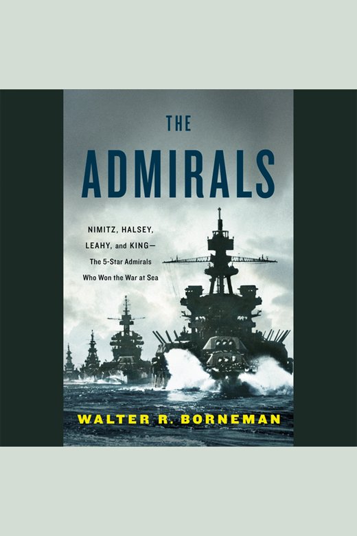 The Admirals Nimitz, Halsey, Leahy, and King--the five-star admirals who won the war at sea cover image