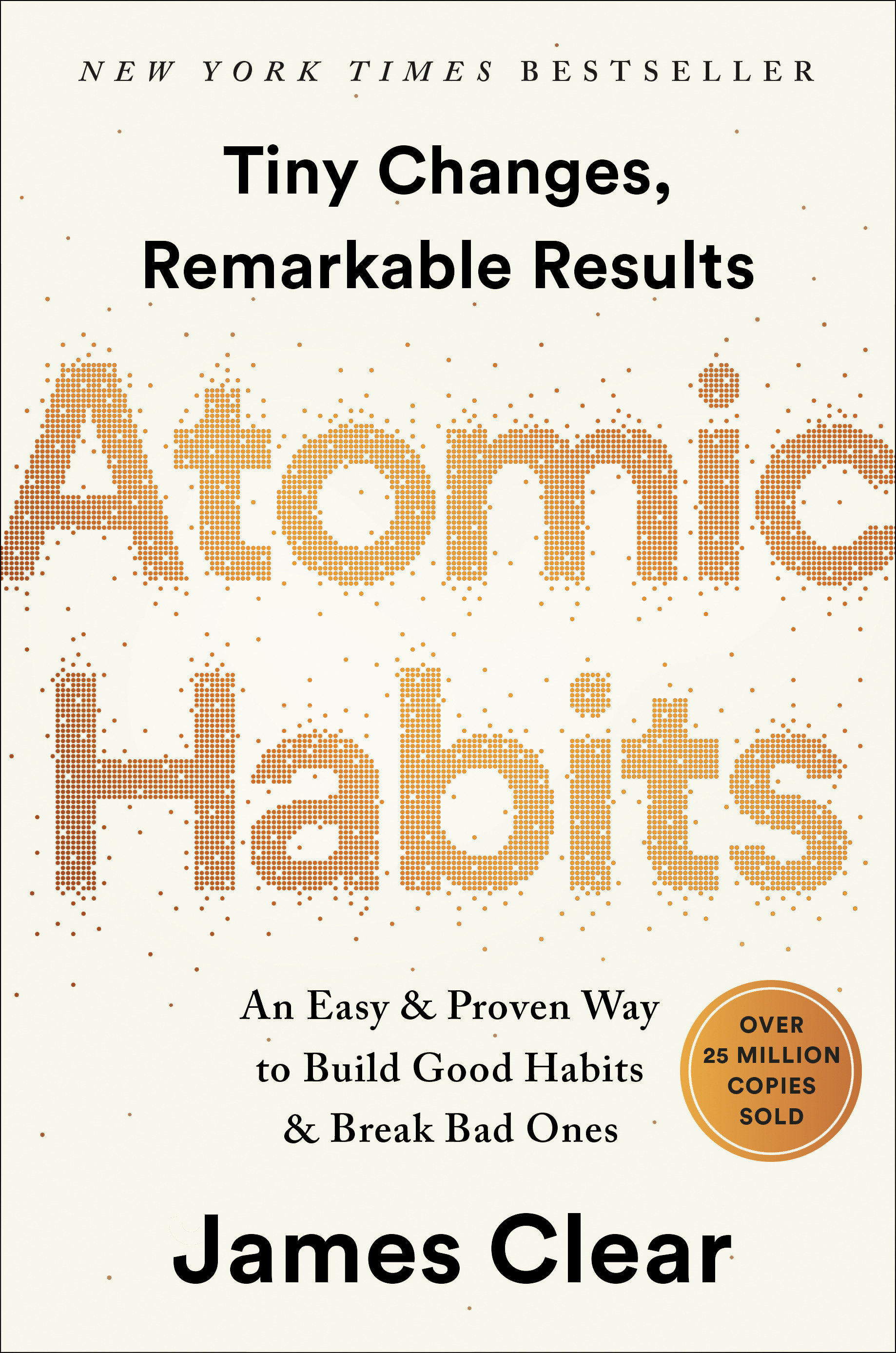 Atomic Habits tiny changes, remarkable results : an easy & proven way to build good habits & break bad ones cover image