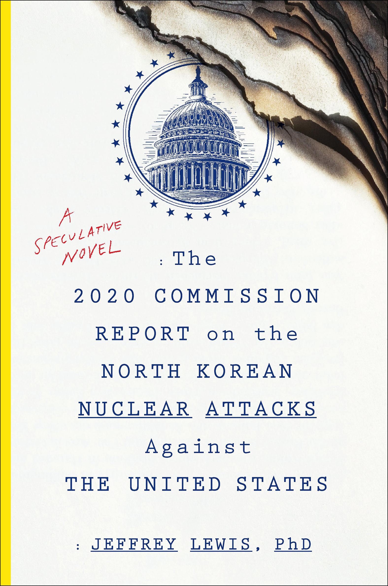Cover image for The 2020 Commission Report on the North Korean Nuclear Attacks Against the United States [electronic resource] : A Speculative Novel