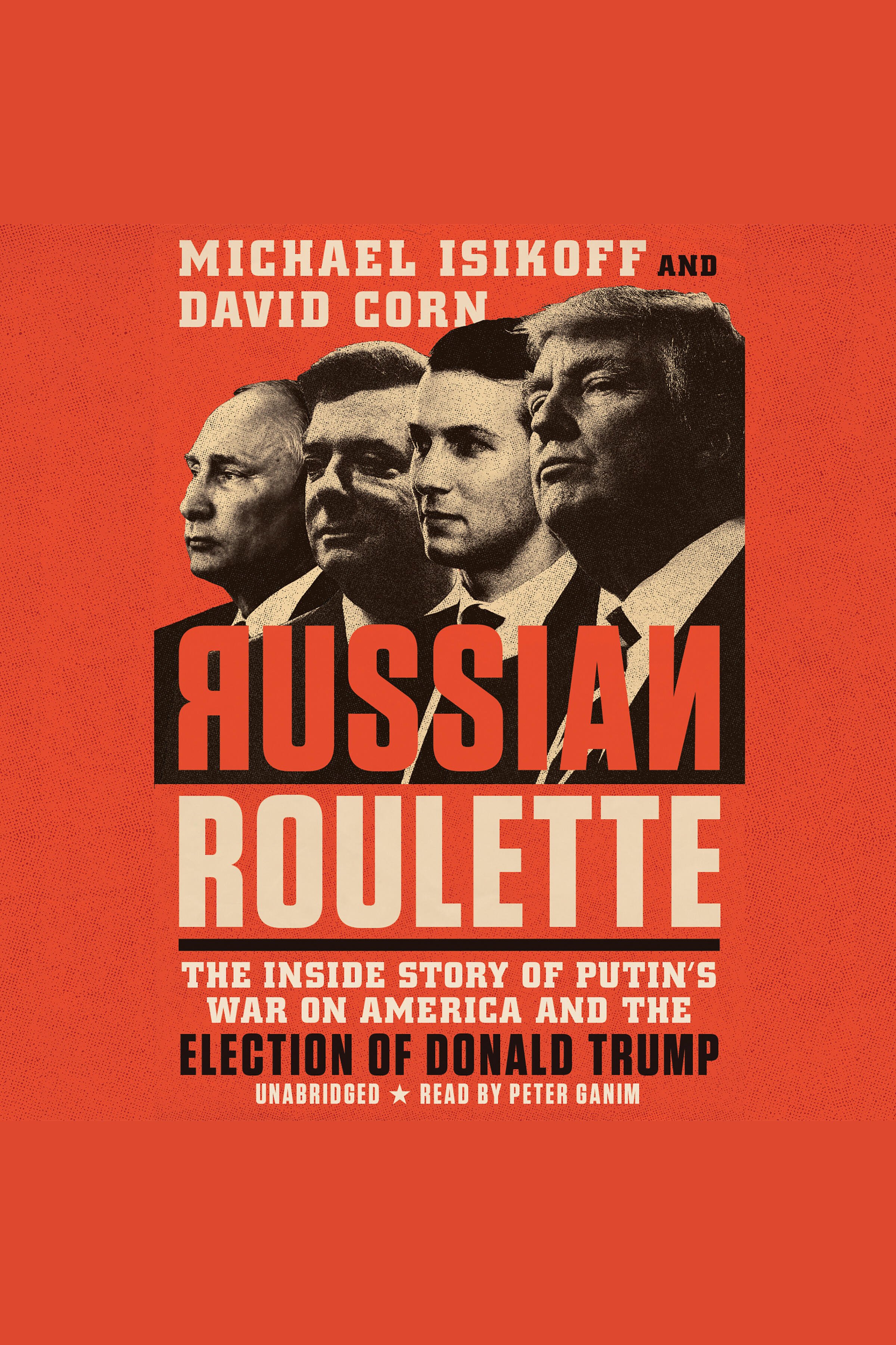 Cover image for Russian Roulette [electronic resource] : The Inside Story of Putin's War on America and the Election of Donald Trump