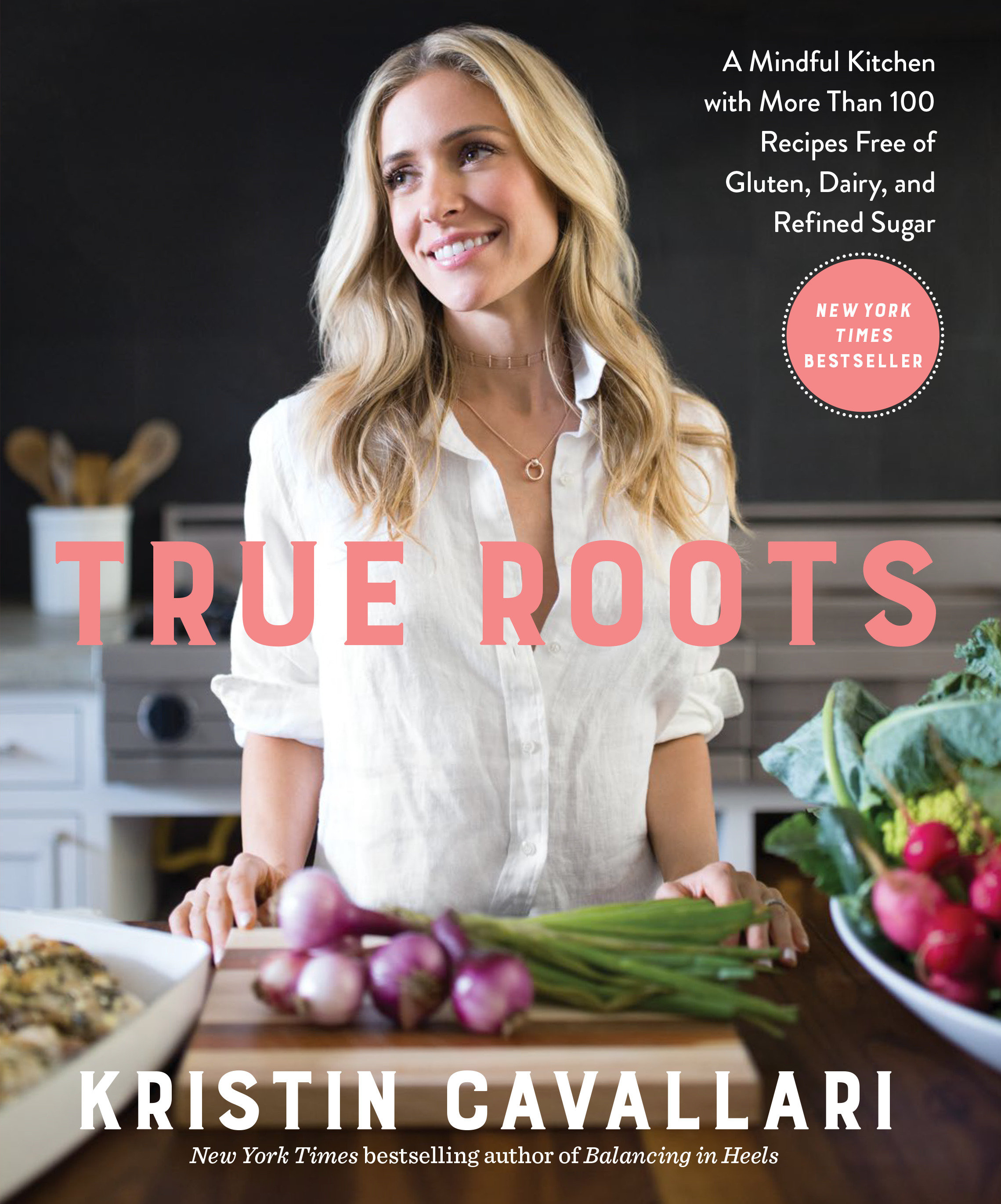 Cover image for True Roots [electronic resource] : A Mindful Kitchen with More Than 100 Recipes Free of Gluten, Dairy, and Refined Sugar: A Cookbook