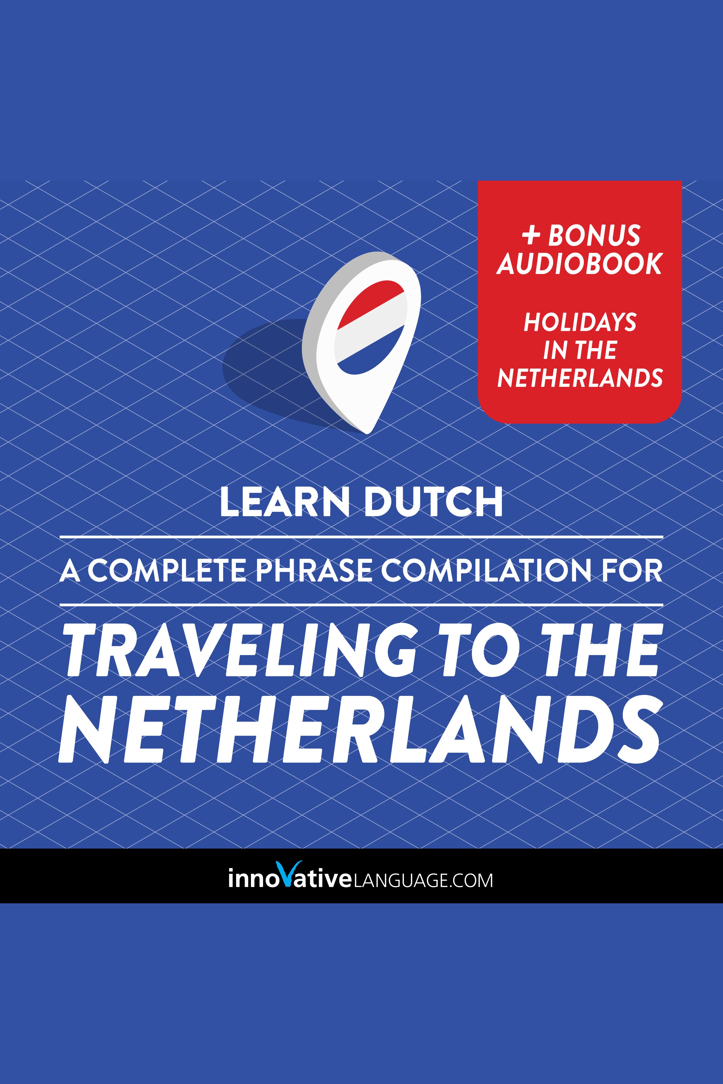 Learn Dutch: A Complete Phrase Compilation for Traveling to the Netherlands cover image