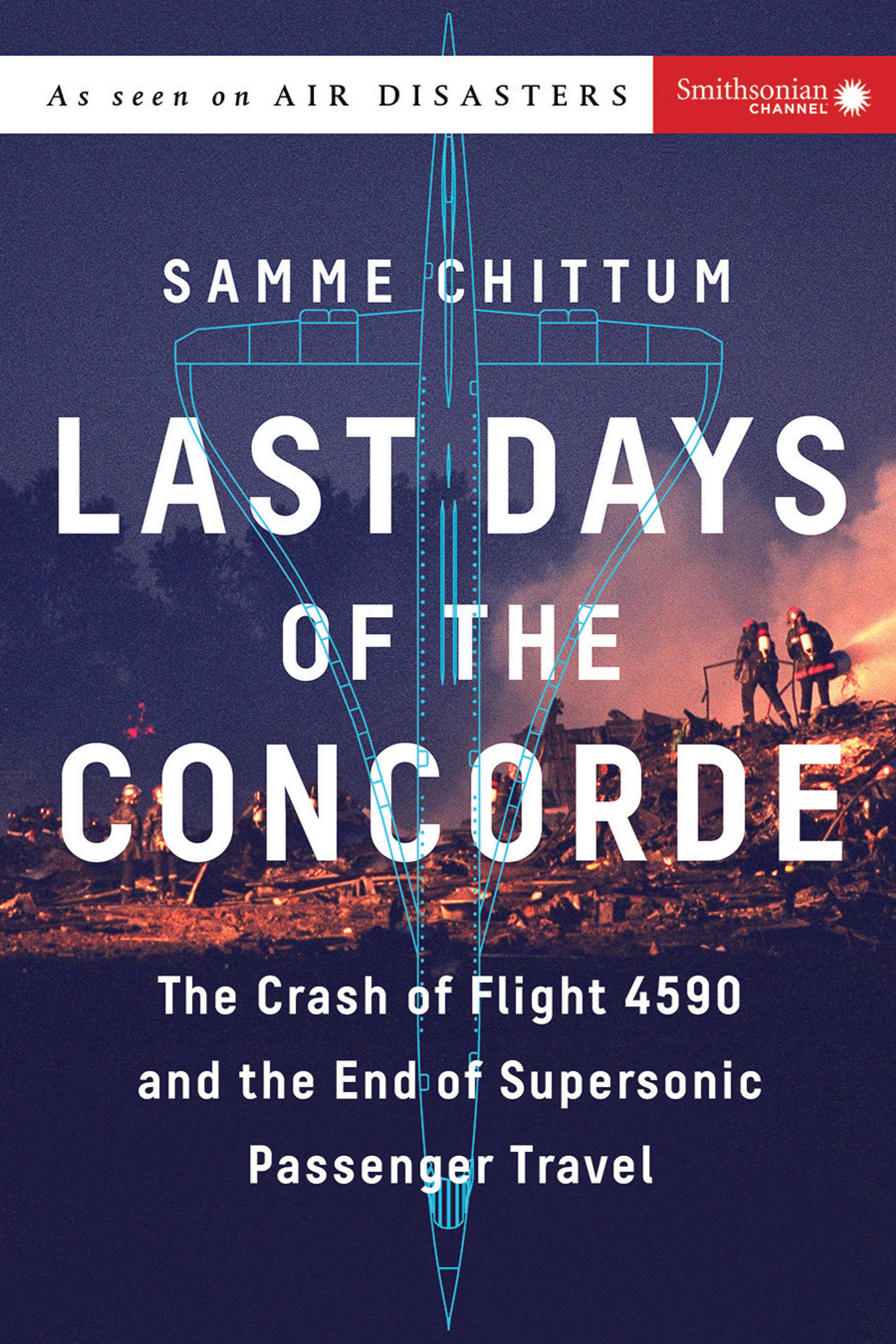 Last days of the Concorde the crash of Flight 4590 and the end of supersonic passenger travel cover image
