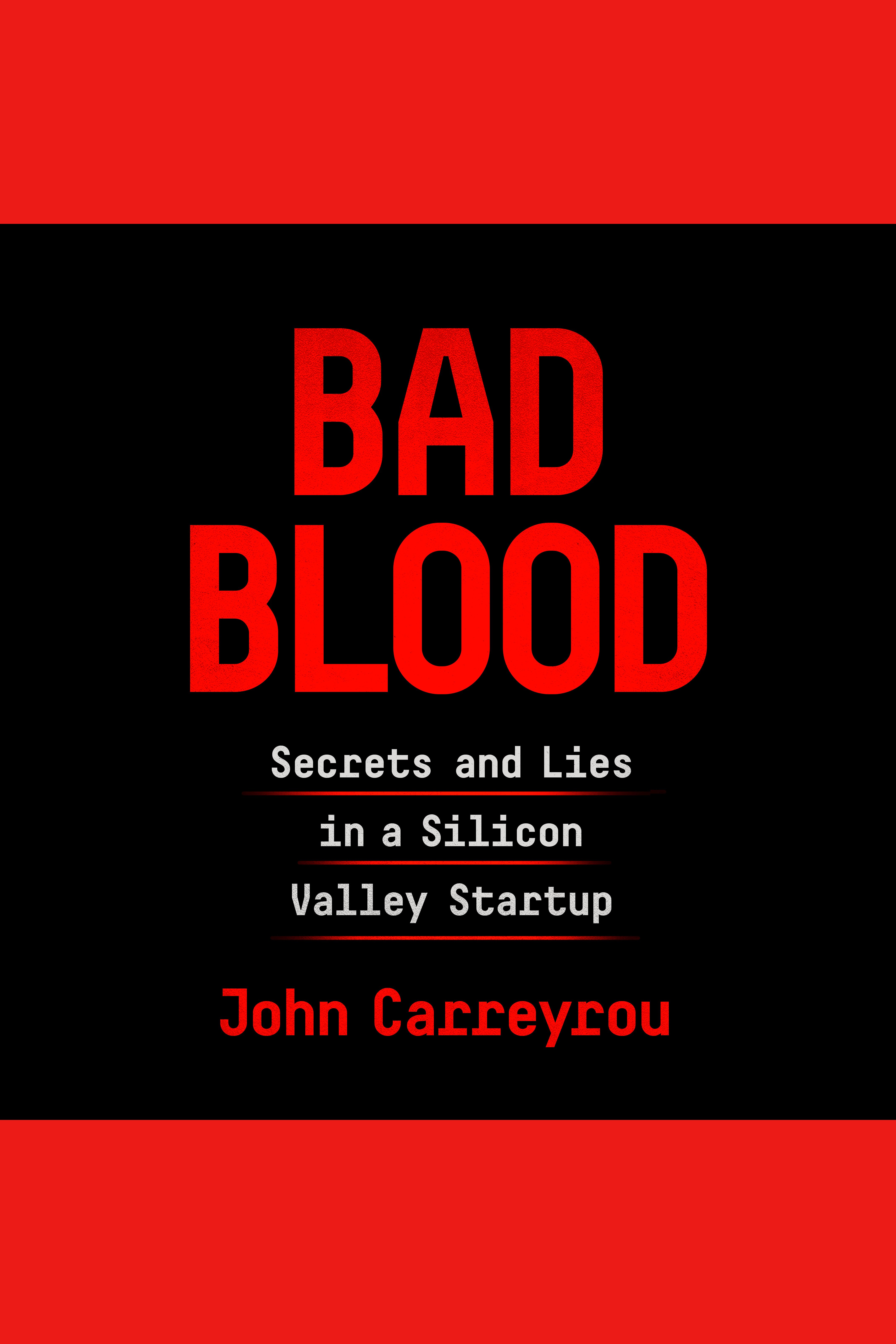 Bad blood secrets and lies in a Silicon Valley startup cover image