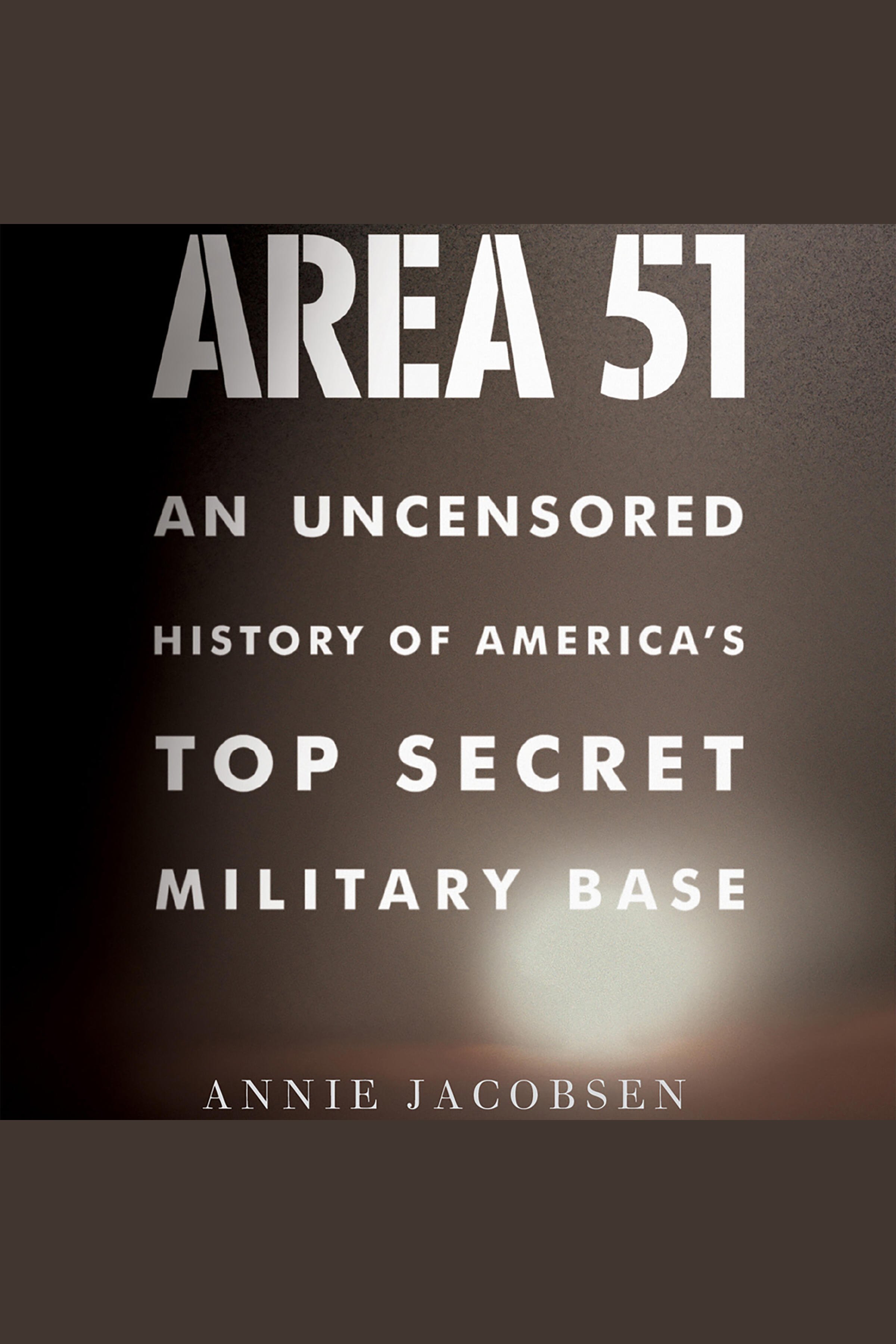 Area 51 an uncensored history of America's top secret military base cover image