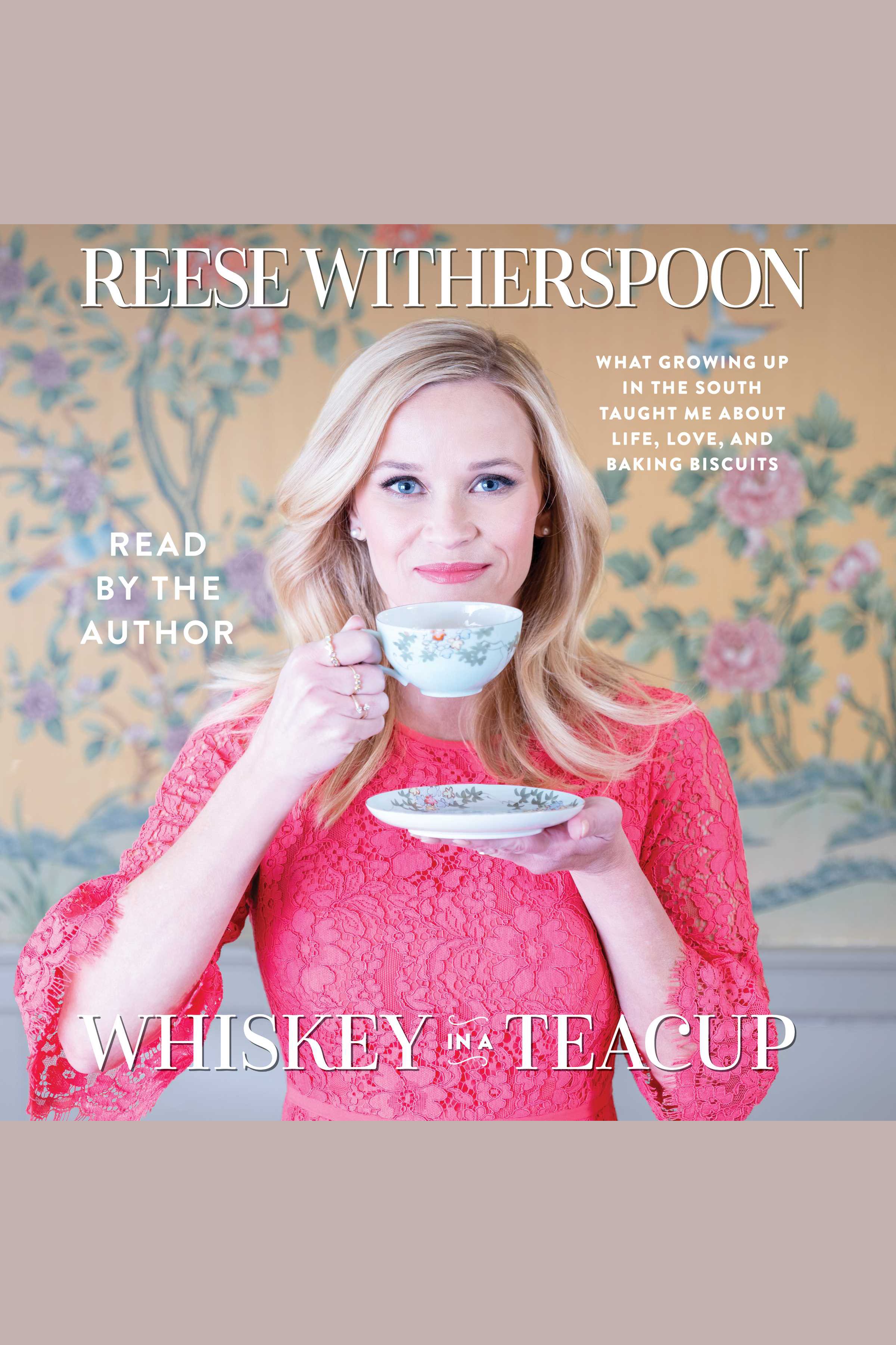 Whiskey in a teacup what growing up in the South taught me about life, love, and baking biscuits cover image