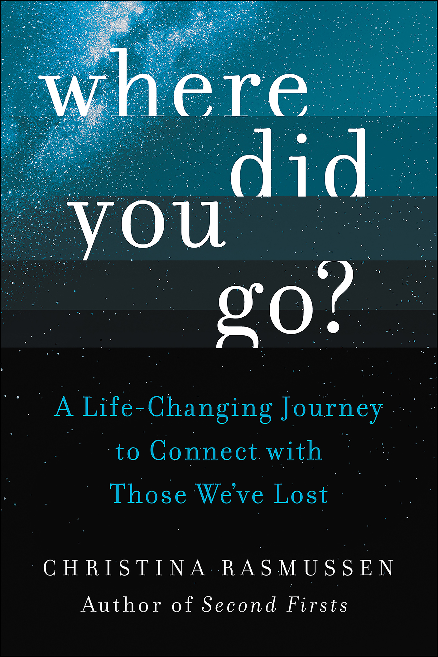Where did you go? the surprising truth of life beyond life and the transformative journey to find those we've lost cover image