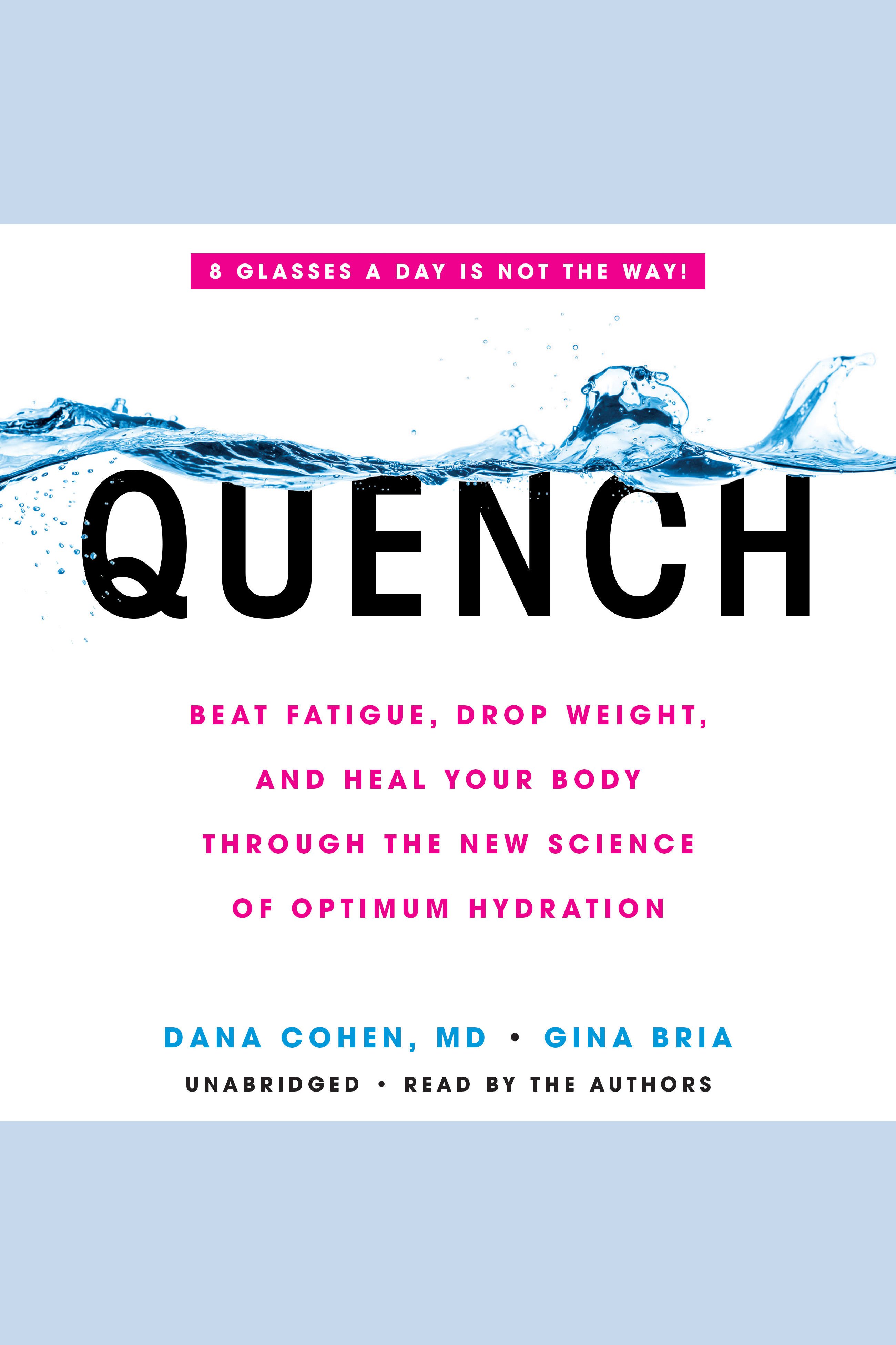 Quench Beat Fatigue, Drop Weight, and Heal Your Body Through the New Science of Optimum Hydration cover image