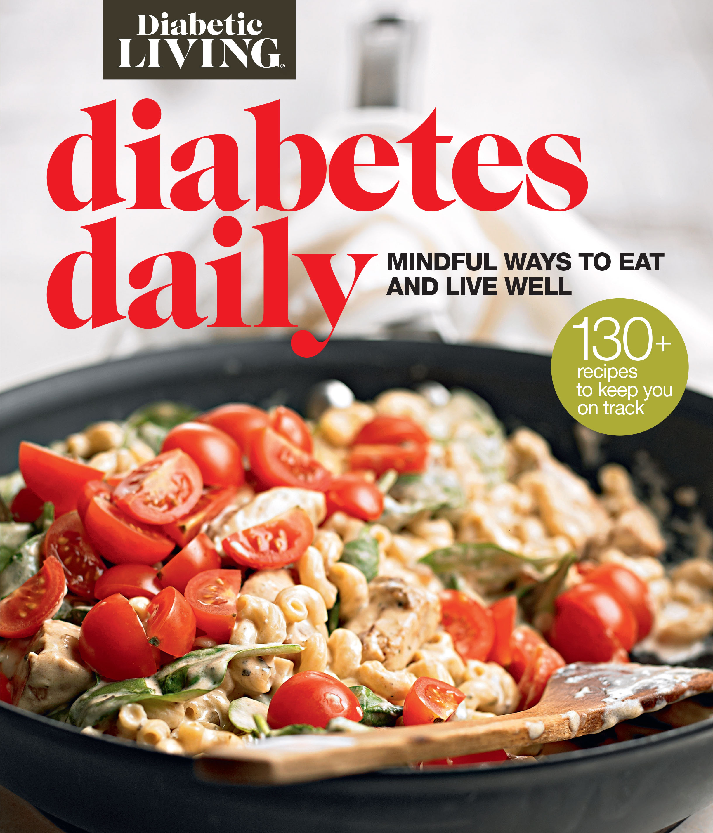 Umschlagbild für Diabetic Living Diabetes Daily [electronic resource] : Mindful Ways to Eat and Live Well