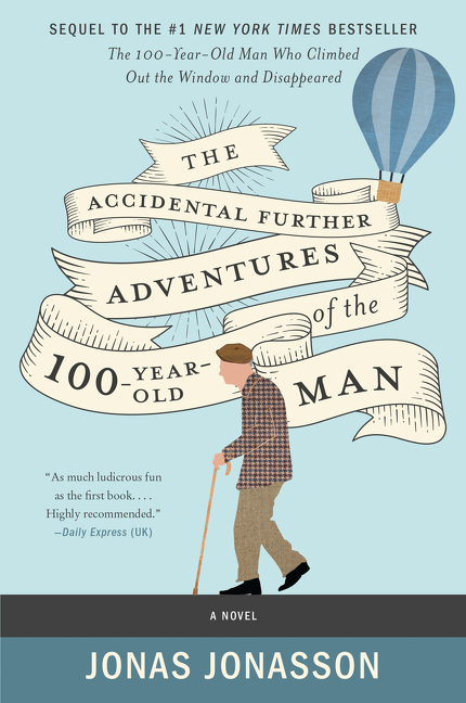 Image de couverture de The Accidental Further Adventures of the Hundred-Year-Old Man [electronic resource] : A Novel