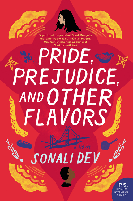 Pride, Prejudice, And Other Flavors by Sonali Dev