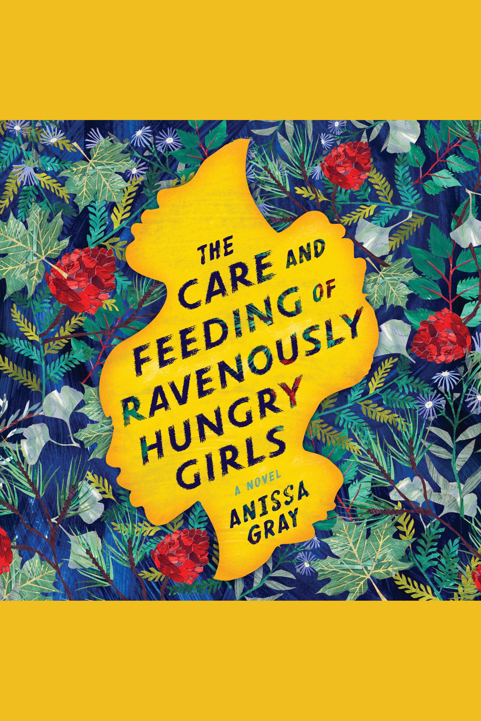 Cover image for The Care and Feeding of Ravenously Hungry Girls [electronic resource] : A Novel