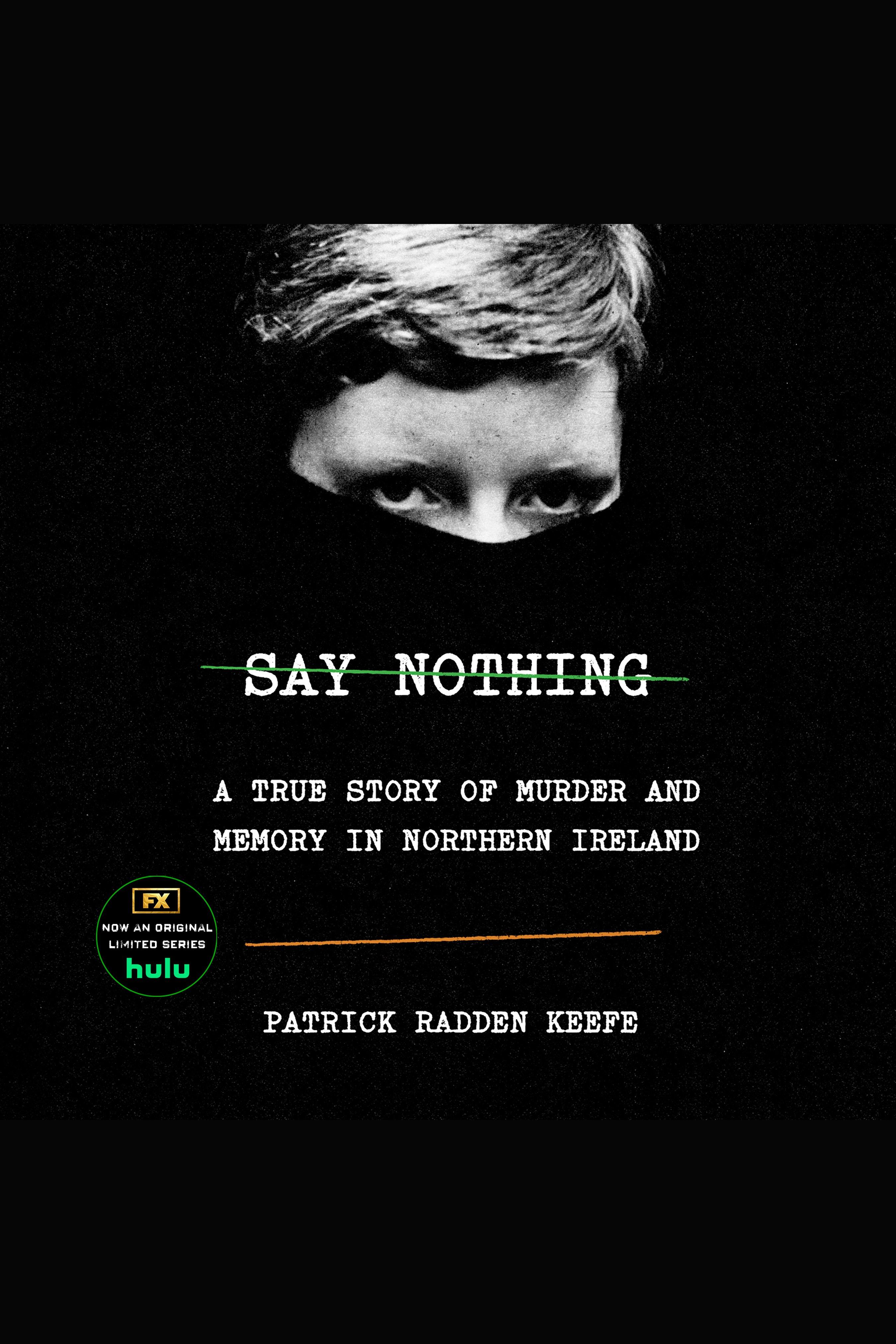 Say nothing a true story of murder and memory in Northern Ireland cover image