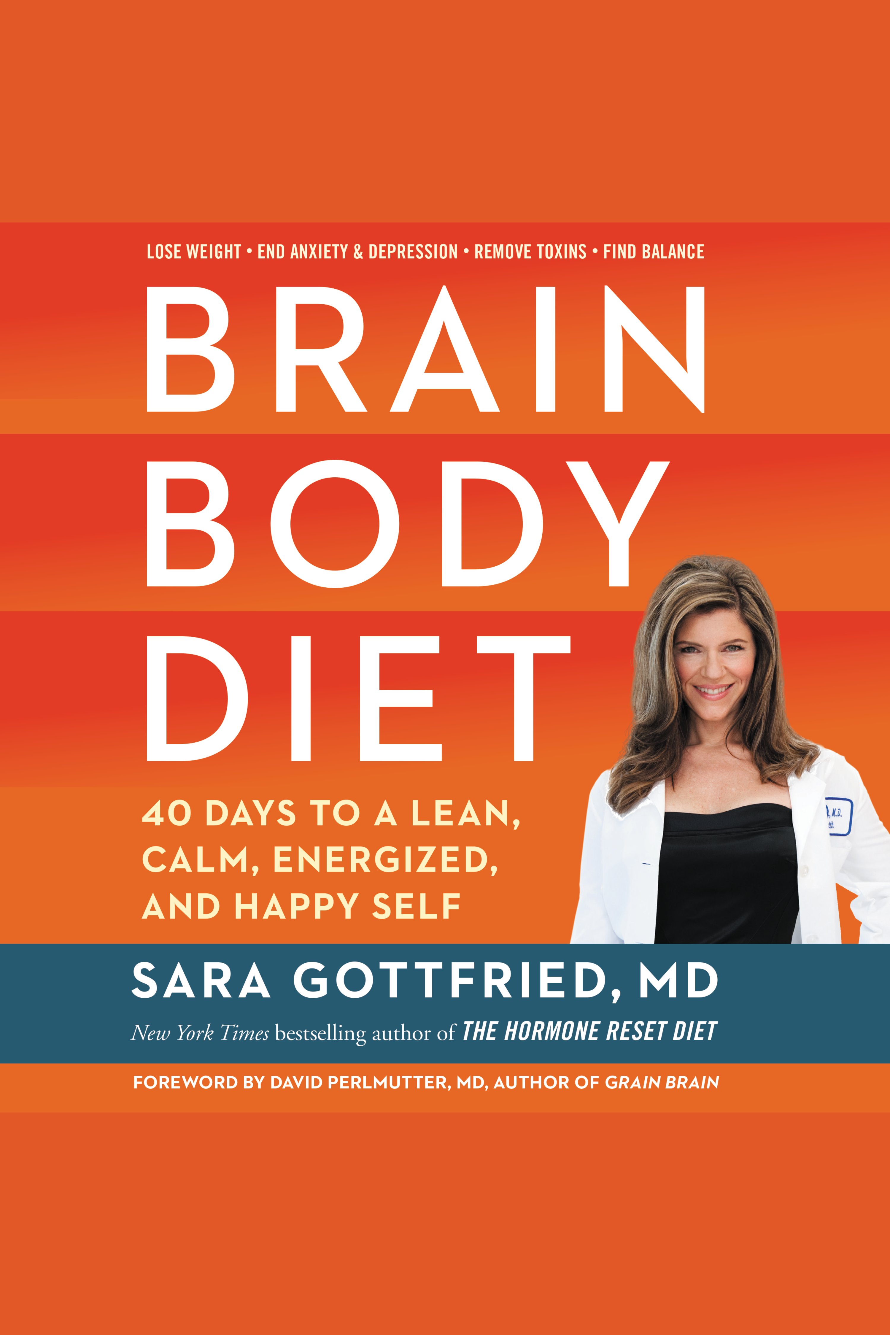 Image de couverture de Brain Body Diet [electronic resource] : 40 Days to a Lean, Calm, Energized, and Happy Self
